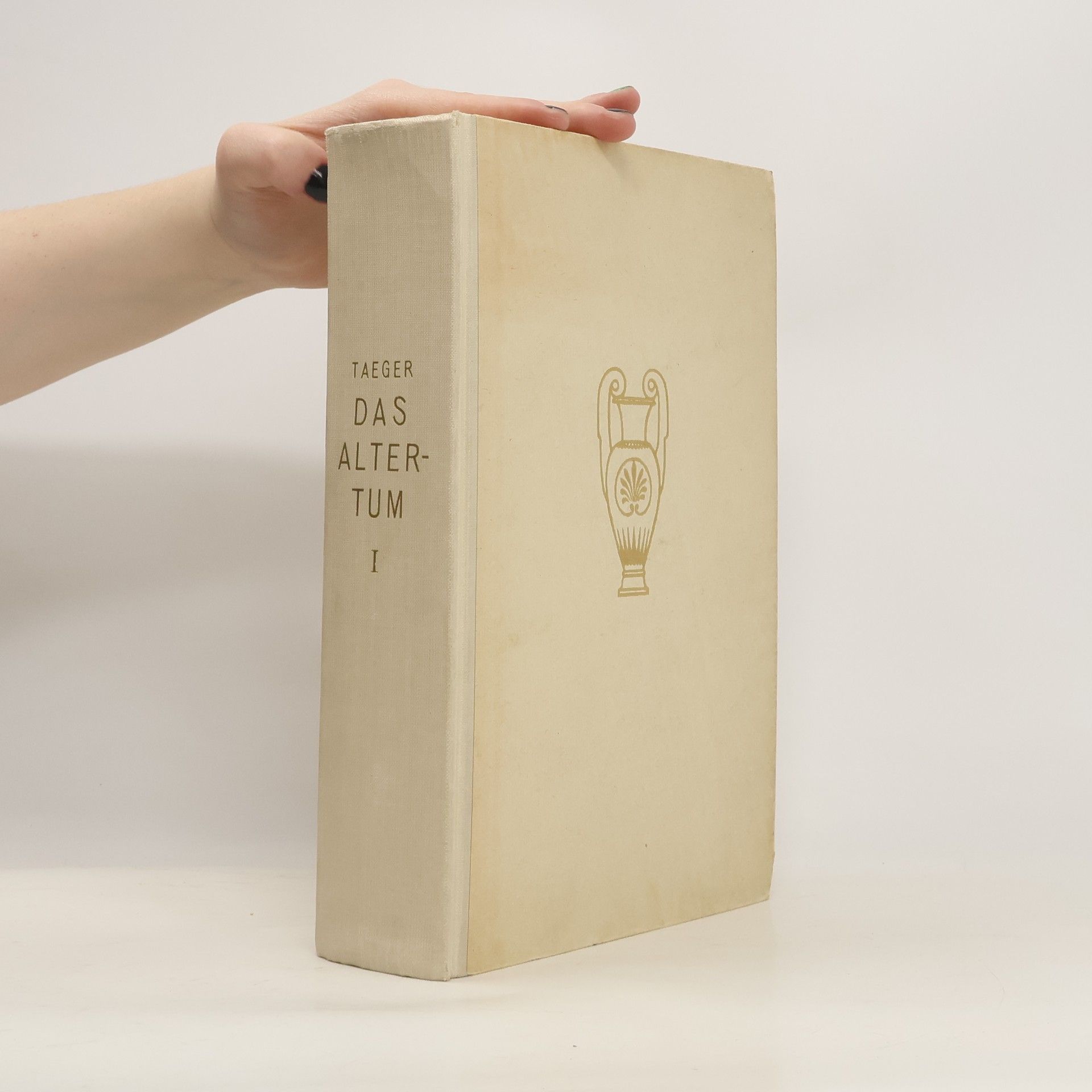 Fritz Taeger Das Altertum : Geschichte und Gestalt Bd. 1