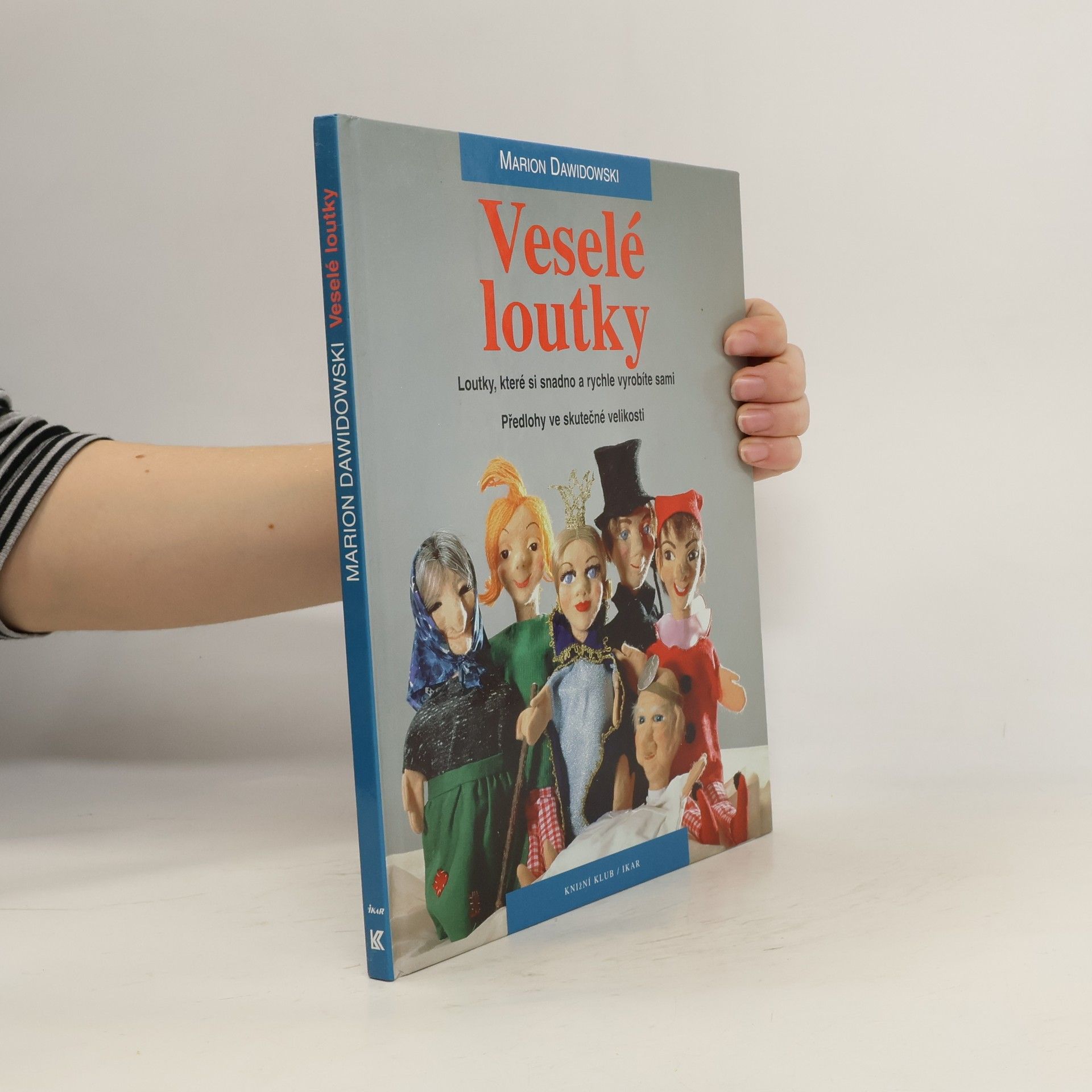 Veselé loutky: Loutky, které si snadno a rychle vyrobíte sami ( s předlohami ve skutečné velikosti)