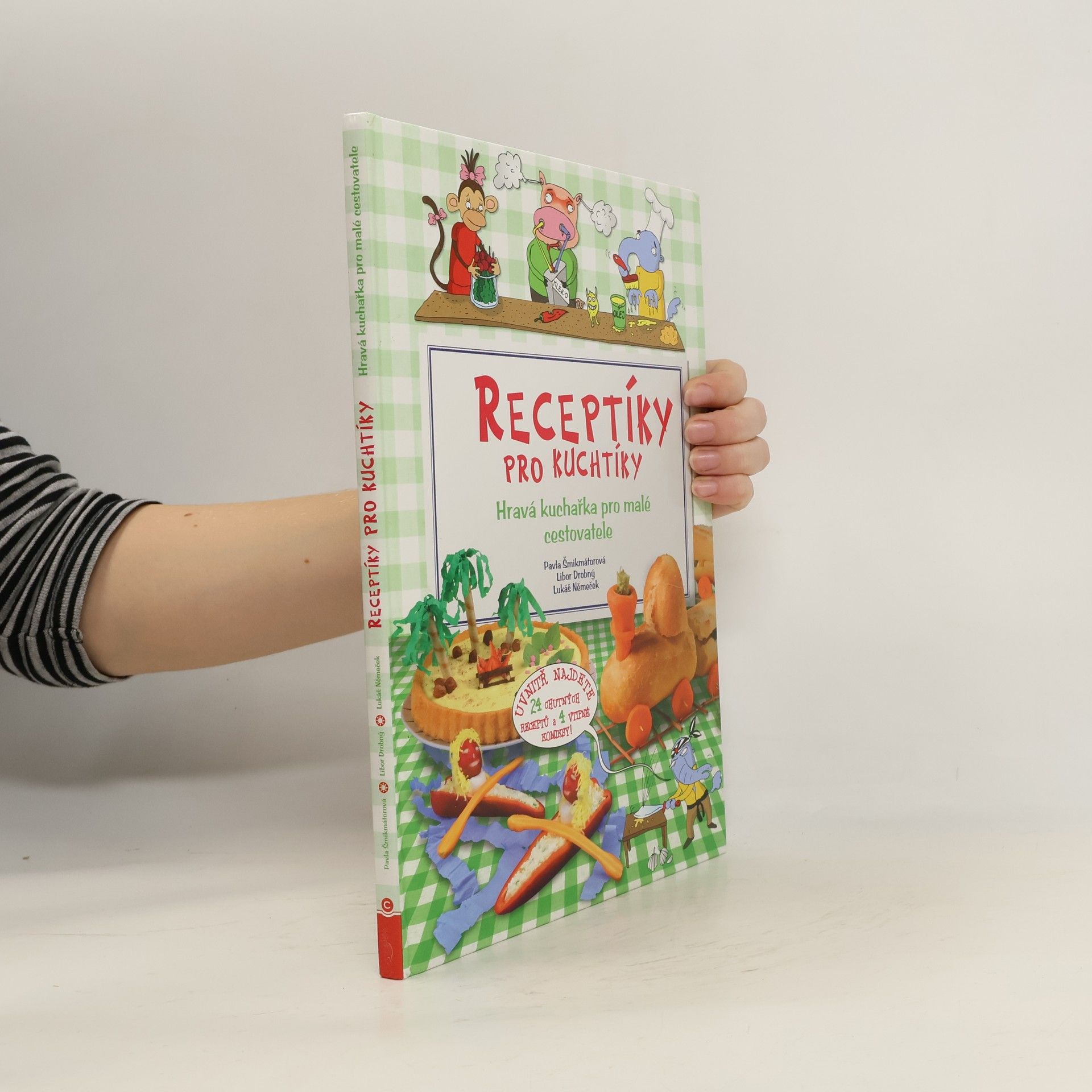 Pavla Šmikmátorová Receptíky pro kuchtíky: Hravá kuchařka pro malé cestovatele
