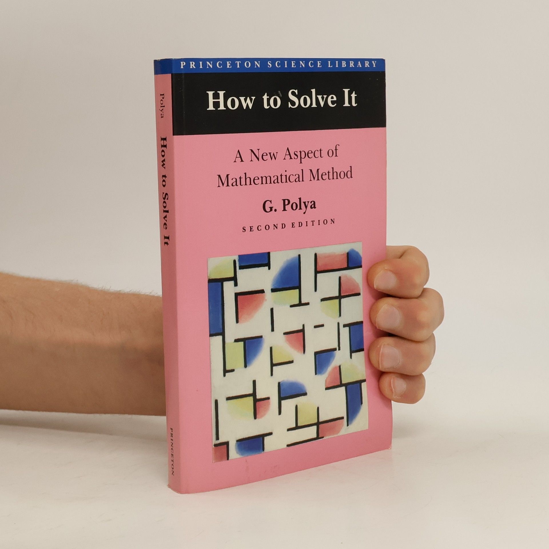 George Pólya How to Solve it. A New Aspect Mathematical Method