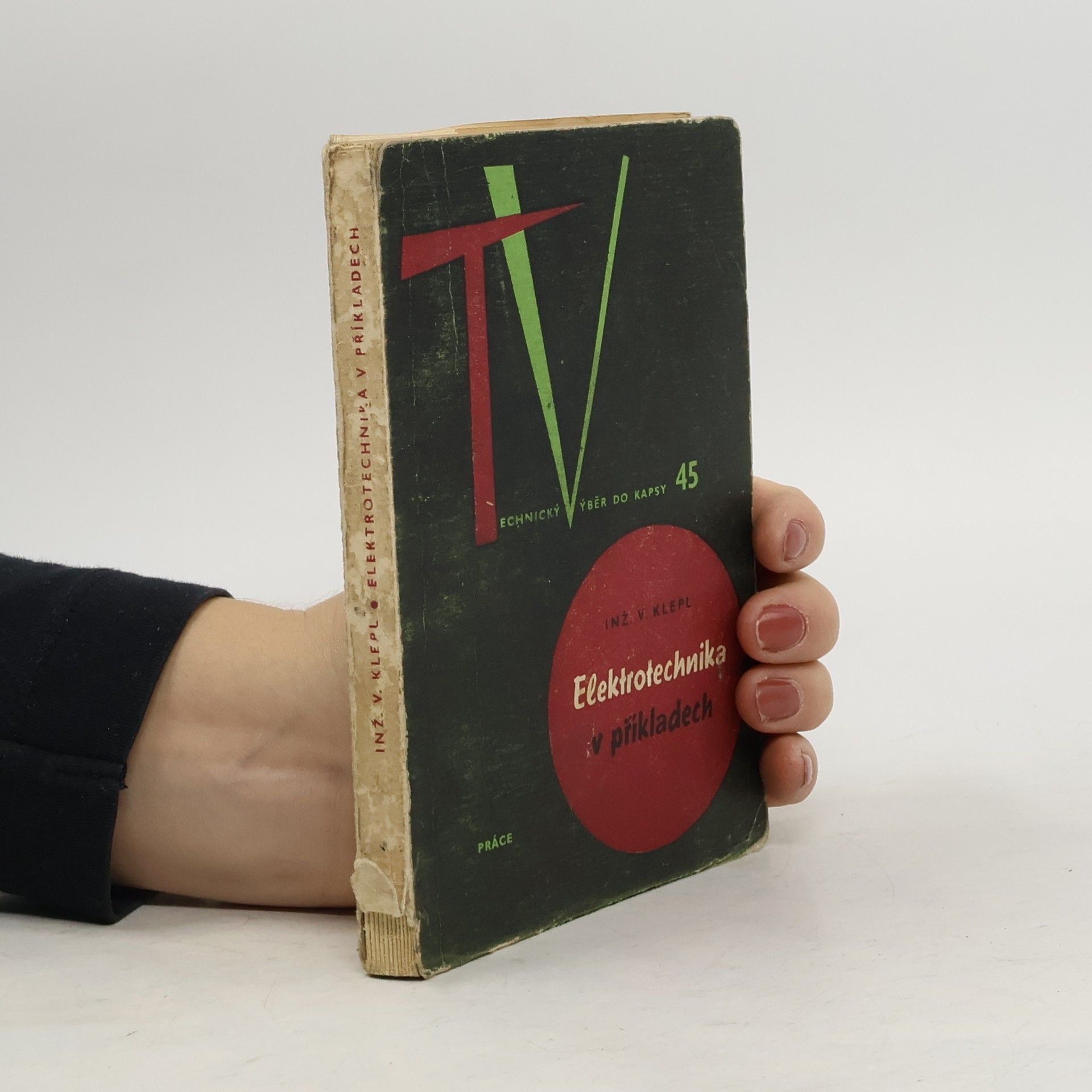 Václav Klepl Elektrotechnika v příkladech. Technický výběr do kapsy 45