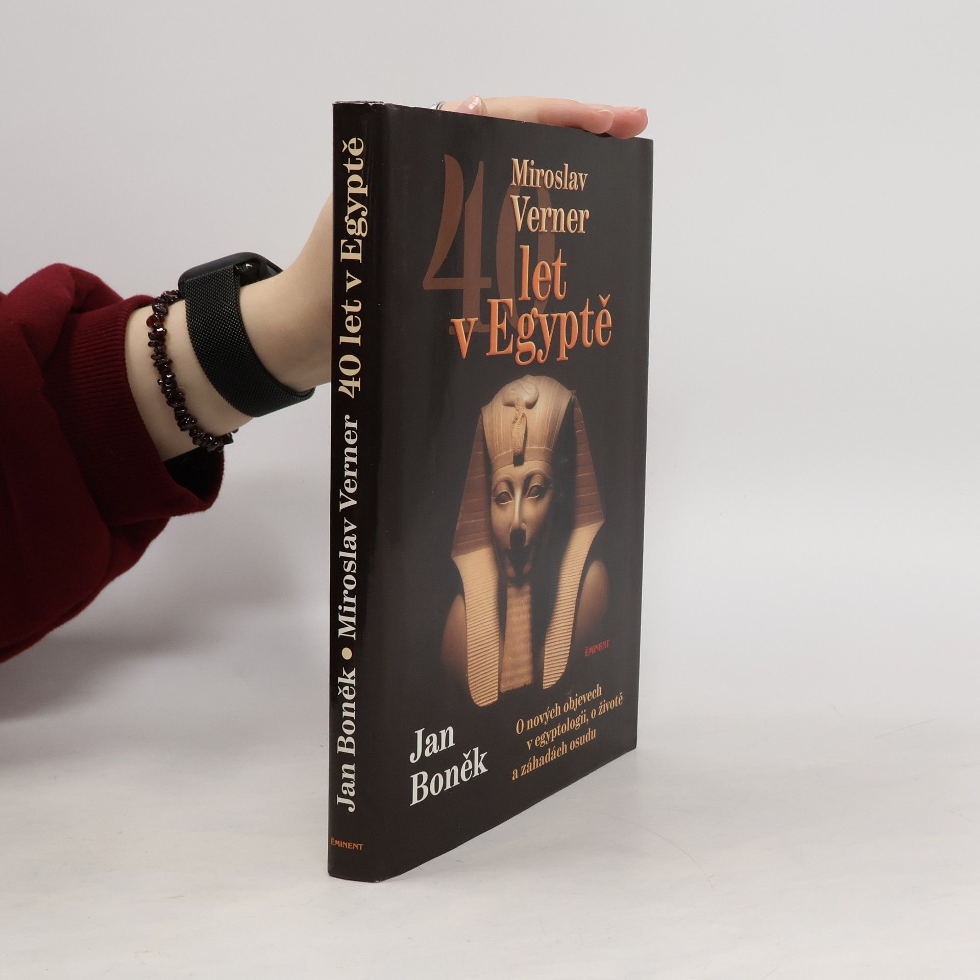 Jan Boněk 40 let v Egyptě : o nových objevech v egyptologii, o životě a záhadách osudu