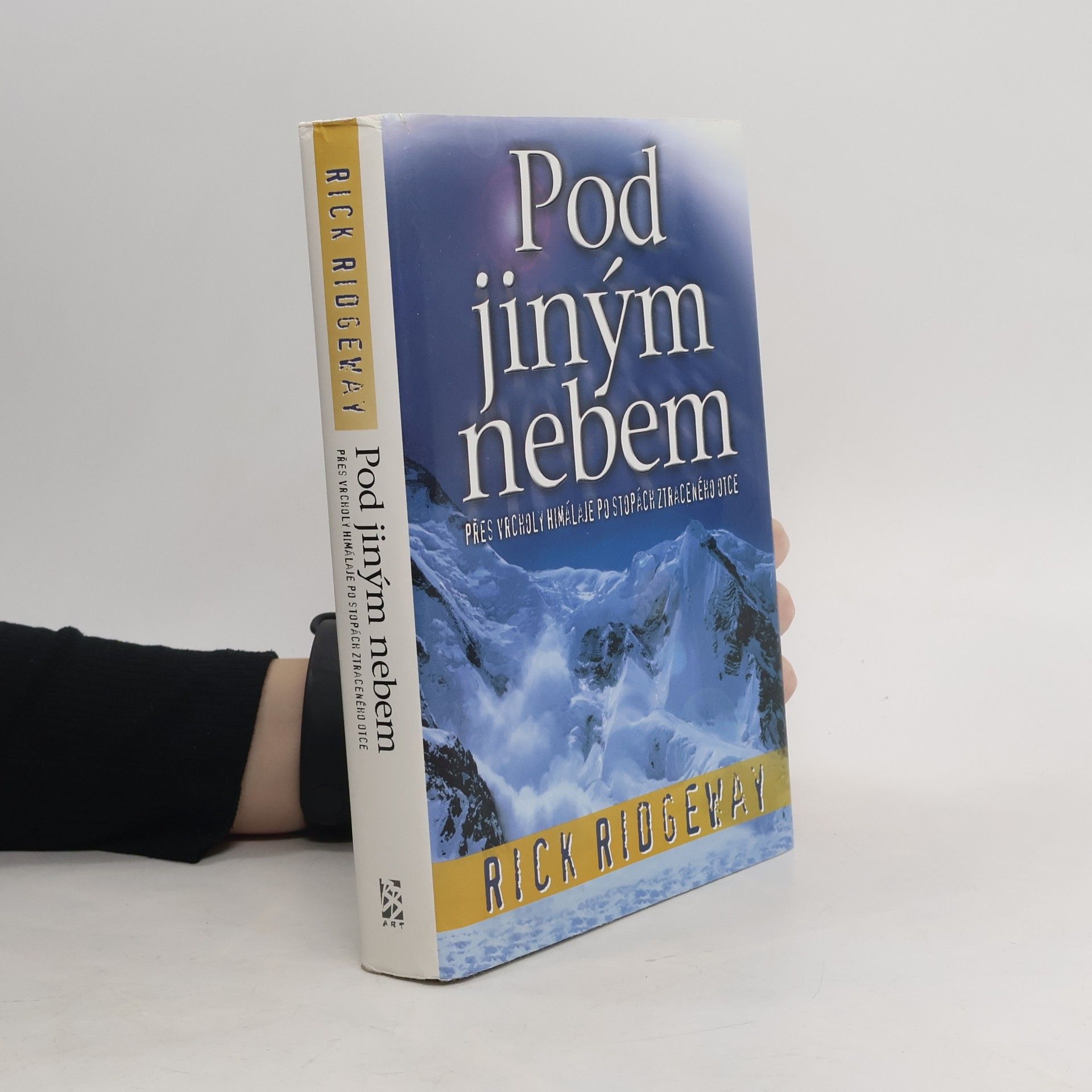 Rick Ridgeway Pod jiným nebem: Přes vrcholy Himaláje po stopách ztraceného otce