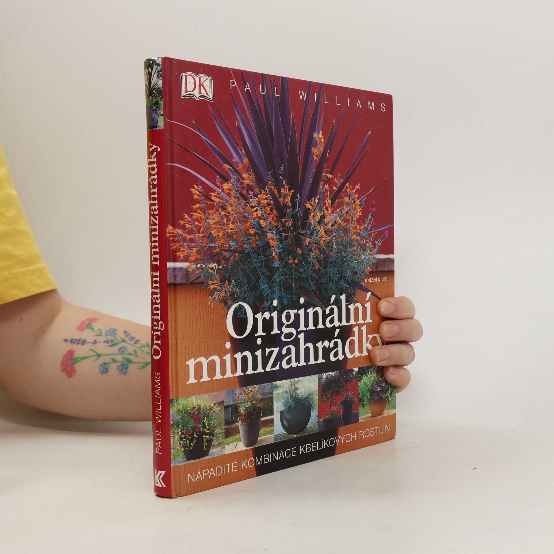 Paul Williams Originální minizahrádky: Nápadité kombinace kbelíkových rostlin