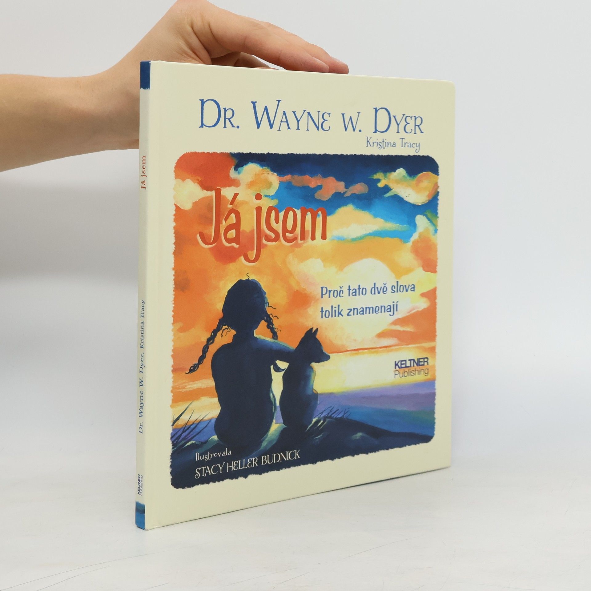 Wayne W. Dyer Já jsem: Proč tato dvě slova tolik znamenají