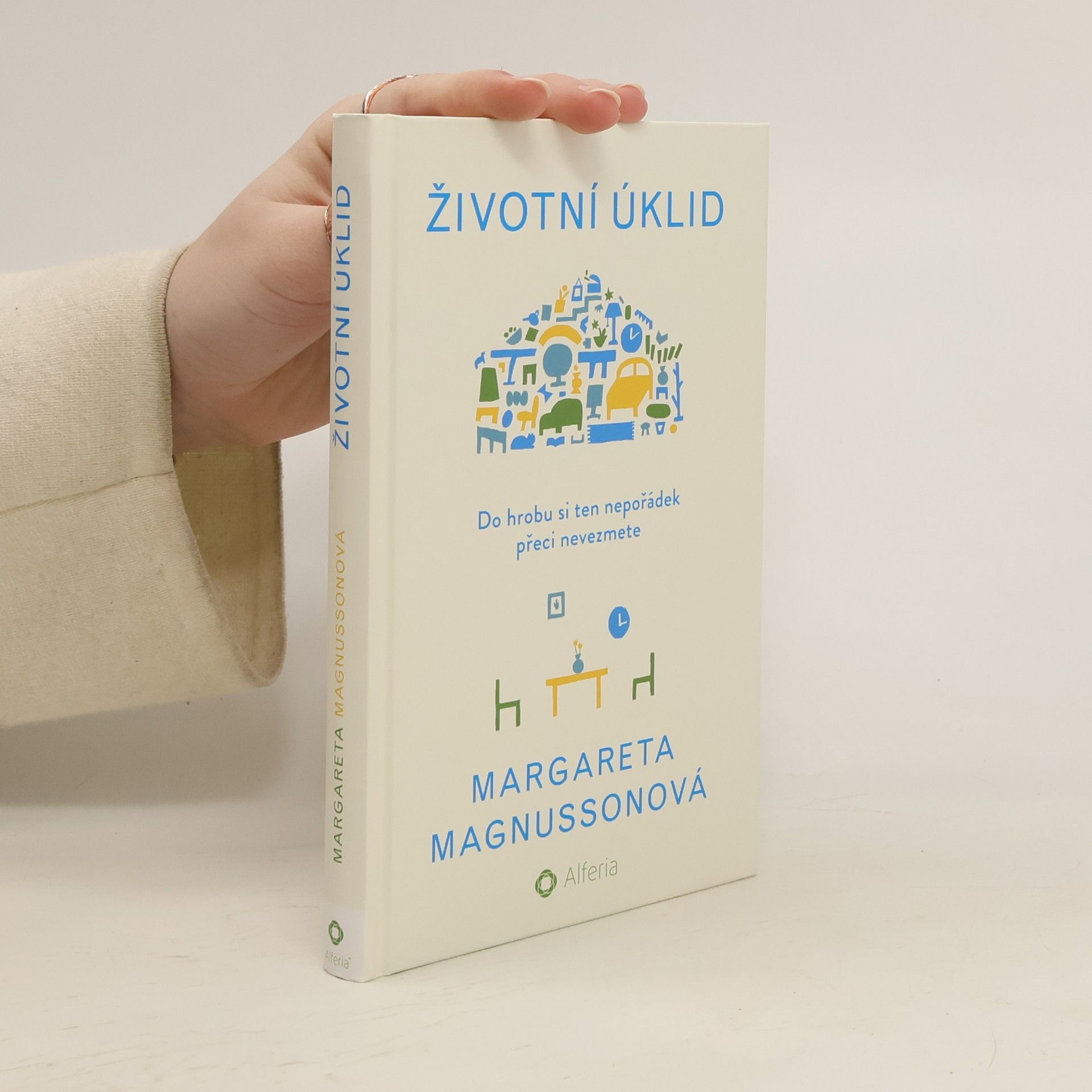 Margareta Magnusson Životní úklid. Do hrobu si ten nepořádek přeci nevezmete