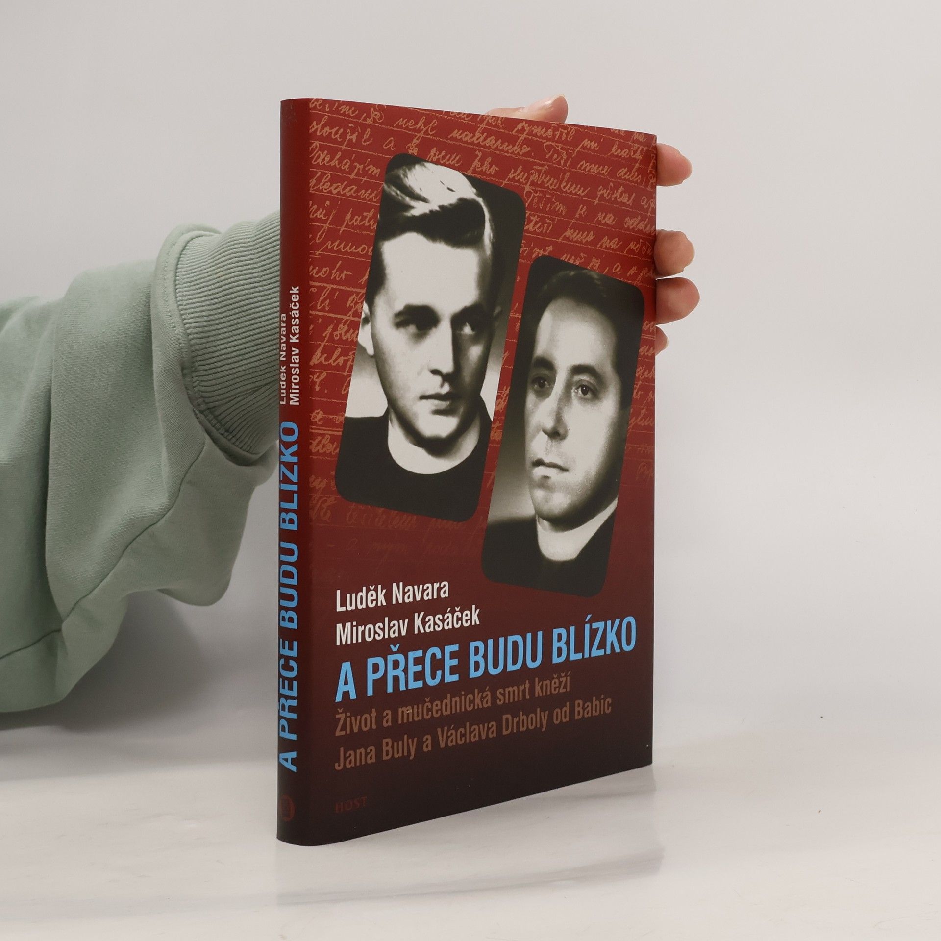 Luděk Navara A přece budu blízko. Život a mučednická smrt kněží Jana Buly a Václava Drboly od Babic