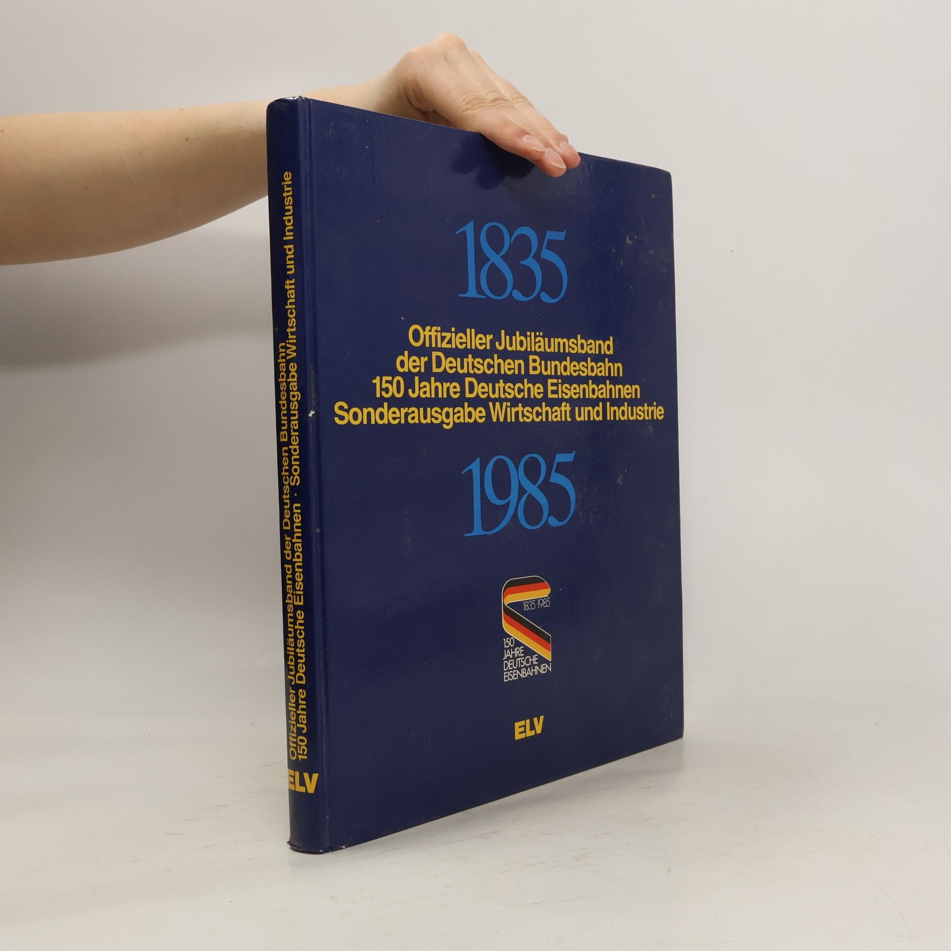 Toni Liebl Offizieller Jubiläumsband der Deutschen Bundesbahn, 150 [hundertfünfzig] Jahre deutsche Eisenbahnen