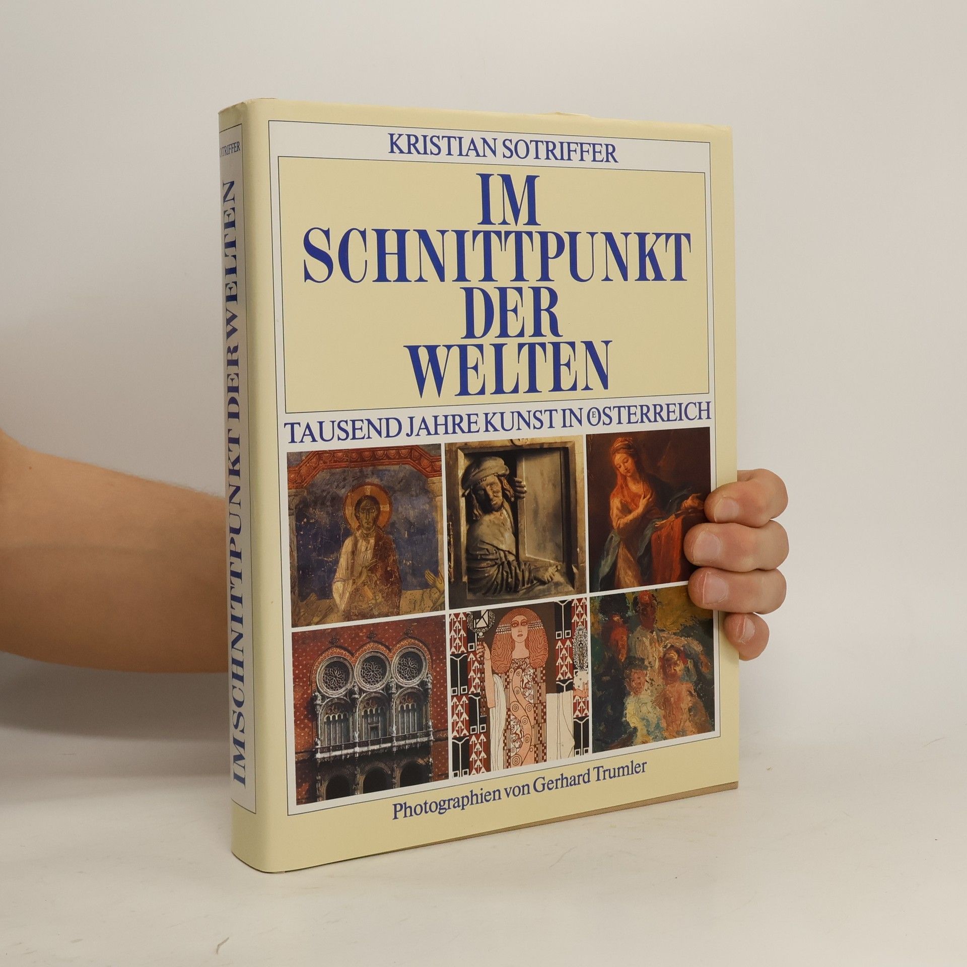 Kristian Sotriffer Im Schnittpunkt der Welten: Tausend Jahre Kunst in Österreich