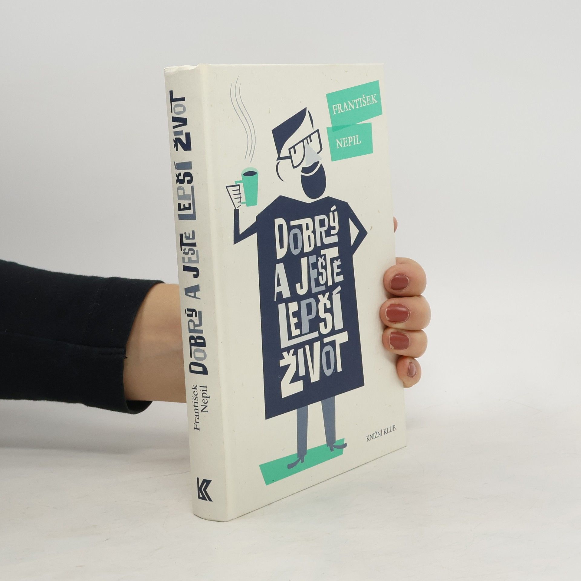 František Nepil Dobrý a ještě lepší život