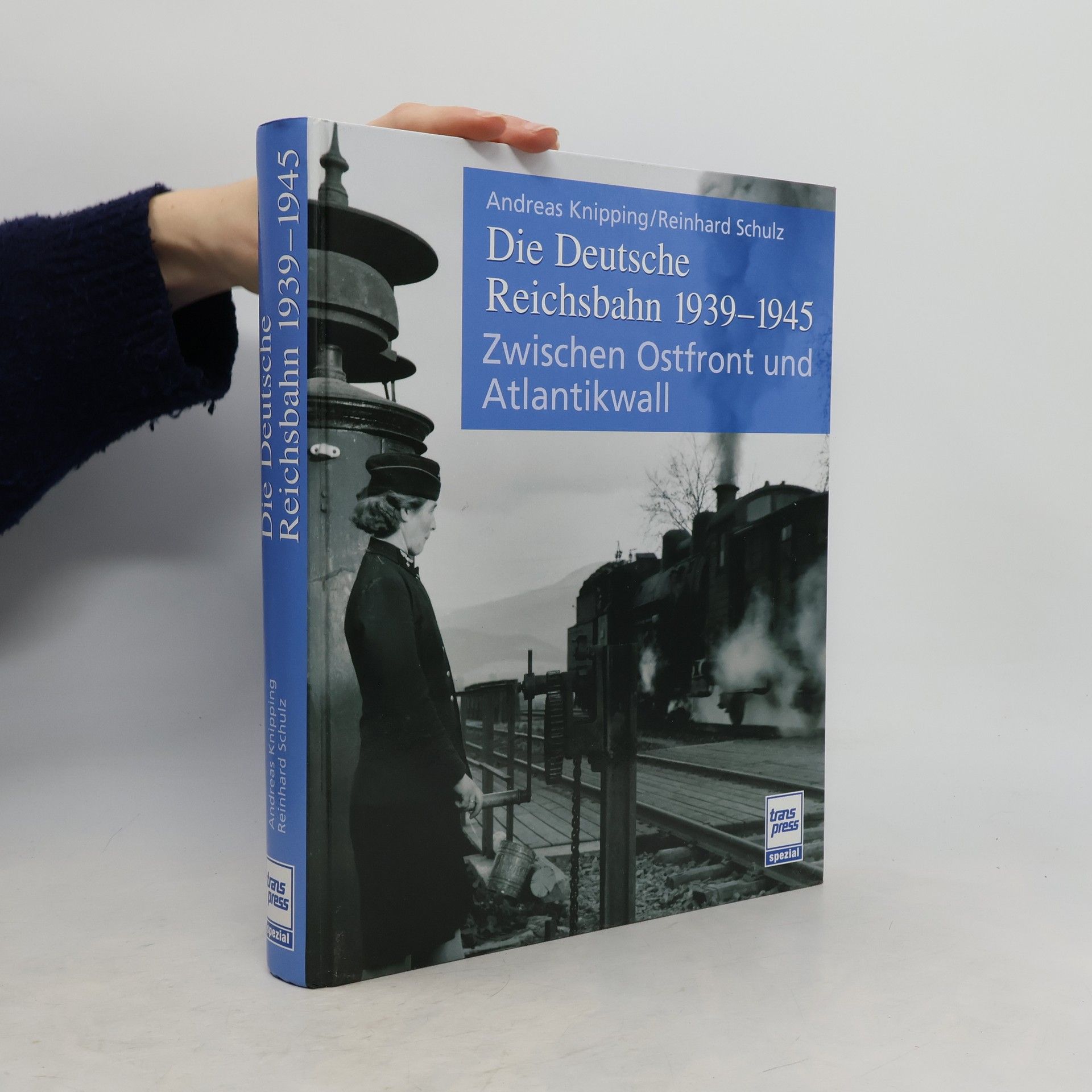 Andreas Knipping Die Deutsche Reichsbahn 1939 - 1945