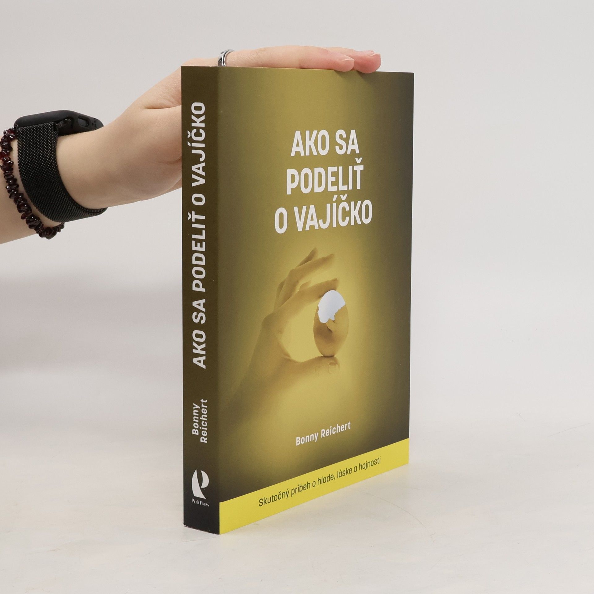 Bonnie Reichert Ako sa podeliť o vajíčko. Skutočný príbeh o hlade, láske a hojnosti