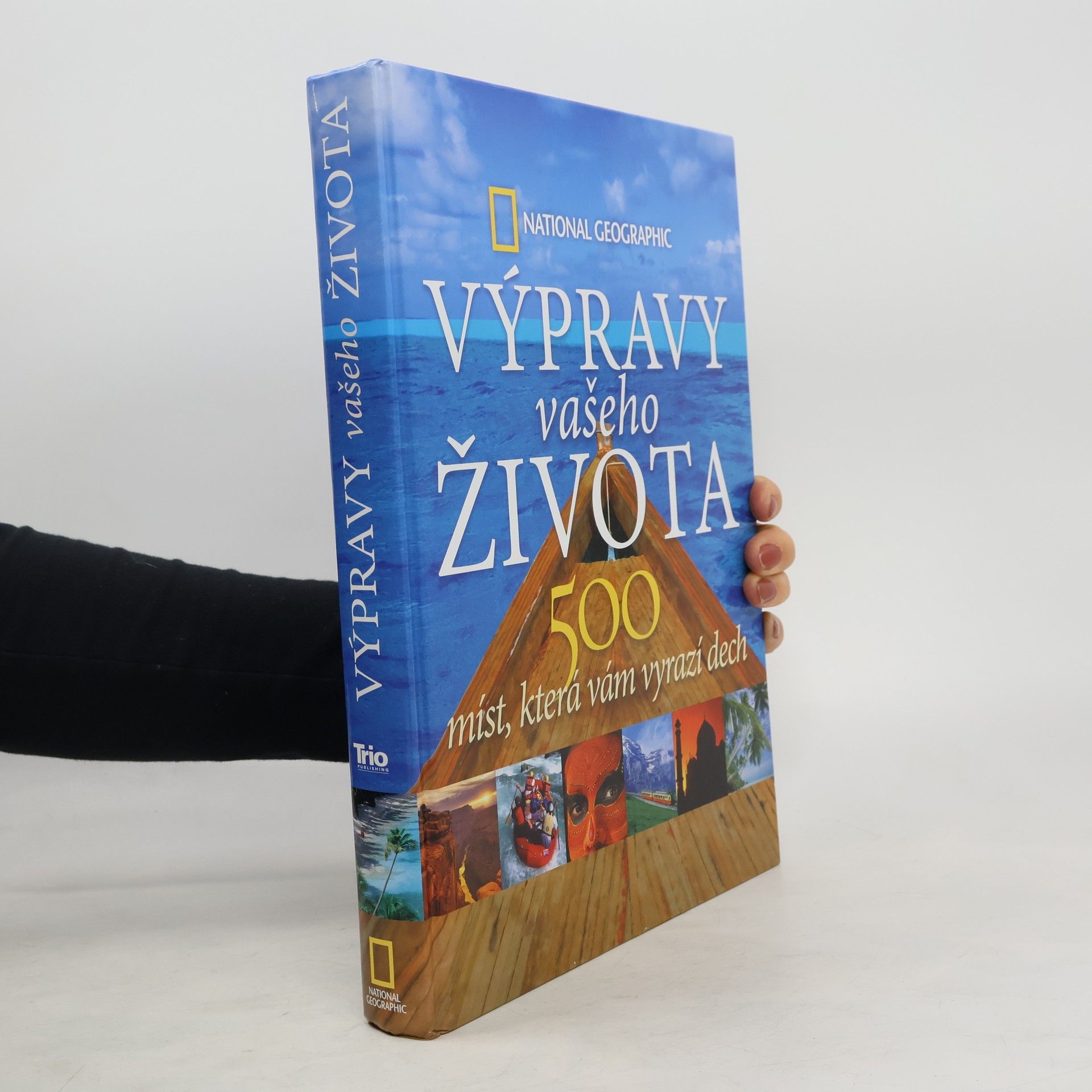 Keith Bellows Výpravy vašeho života: 500 míst, která vám vyrazí dech
