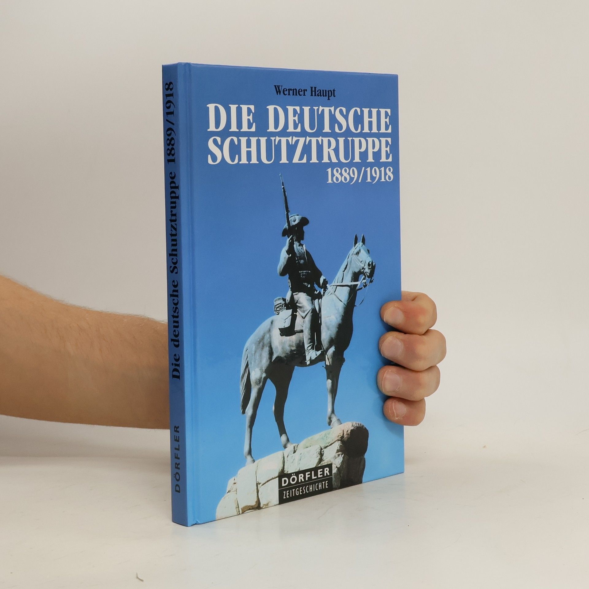 Werner Haupt Die deutsche Schutztruppe 1889 - 1918
