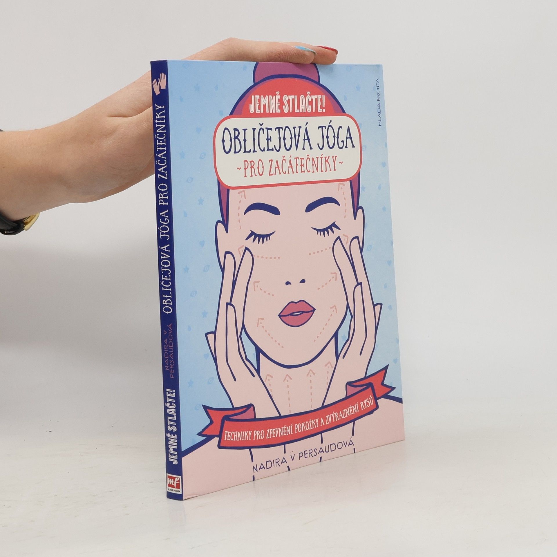 Jemně stlačte! : obličejová jóga pro začátečníky : techniky pro zpevnění pokožky a zvýraznění rysů