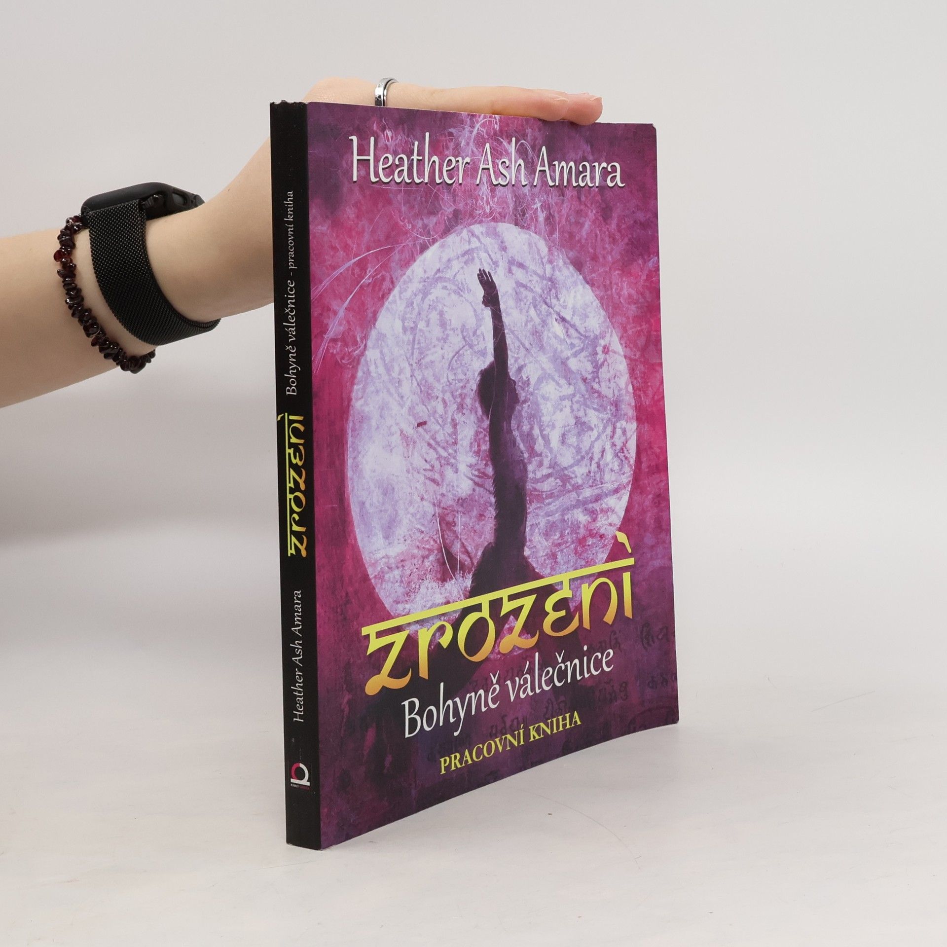 Heather Ash Amara Zrození Bohyně válečnice: Pracovní kniha