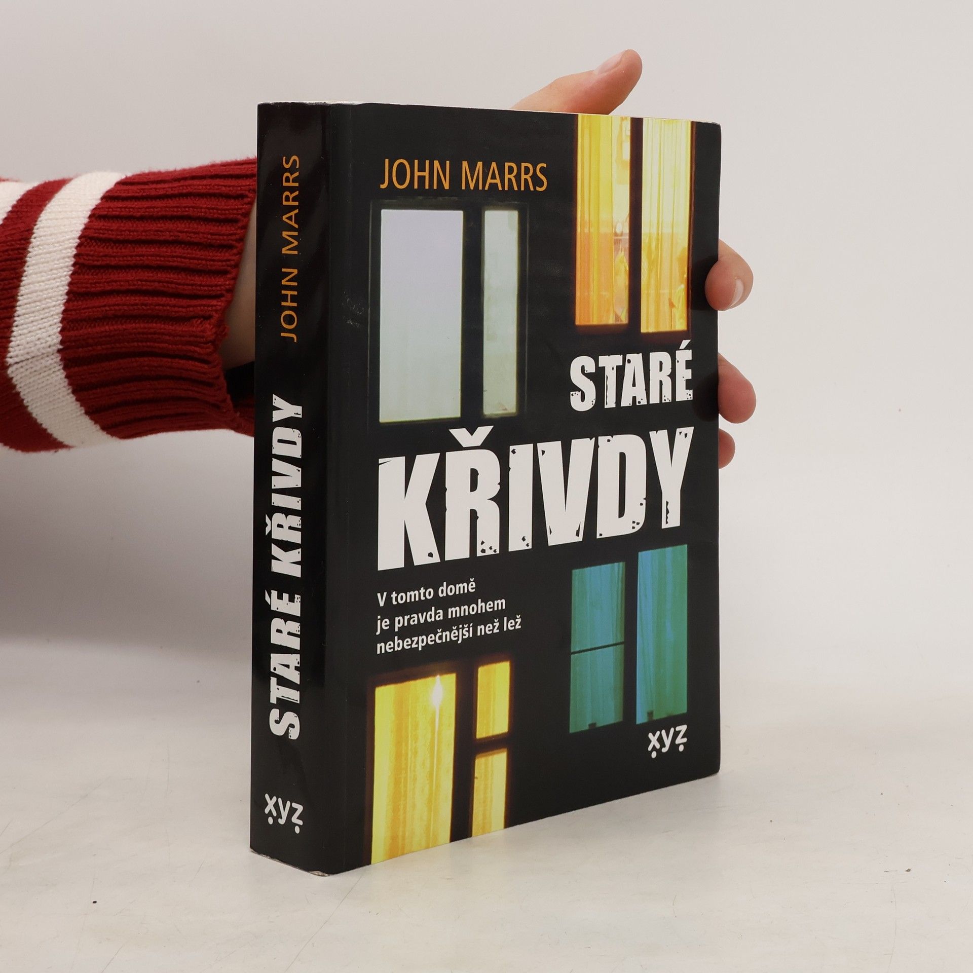 John Marrs Staré křivdy : v tomto domě je pravda mnohem nebezpečnější než lež