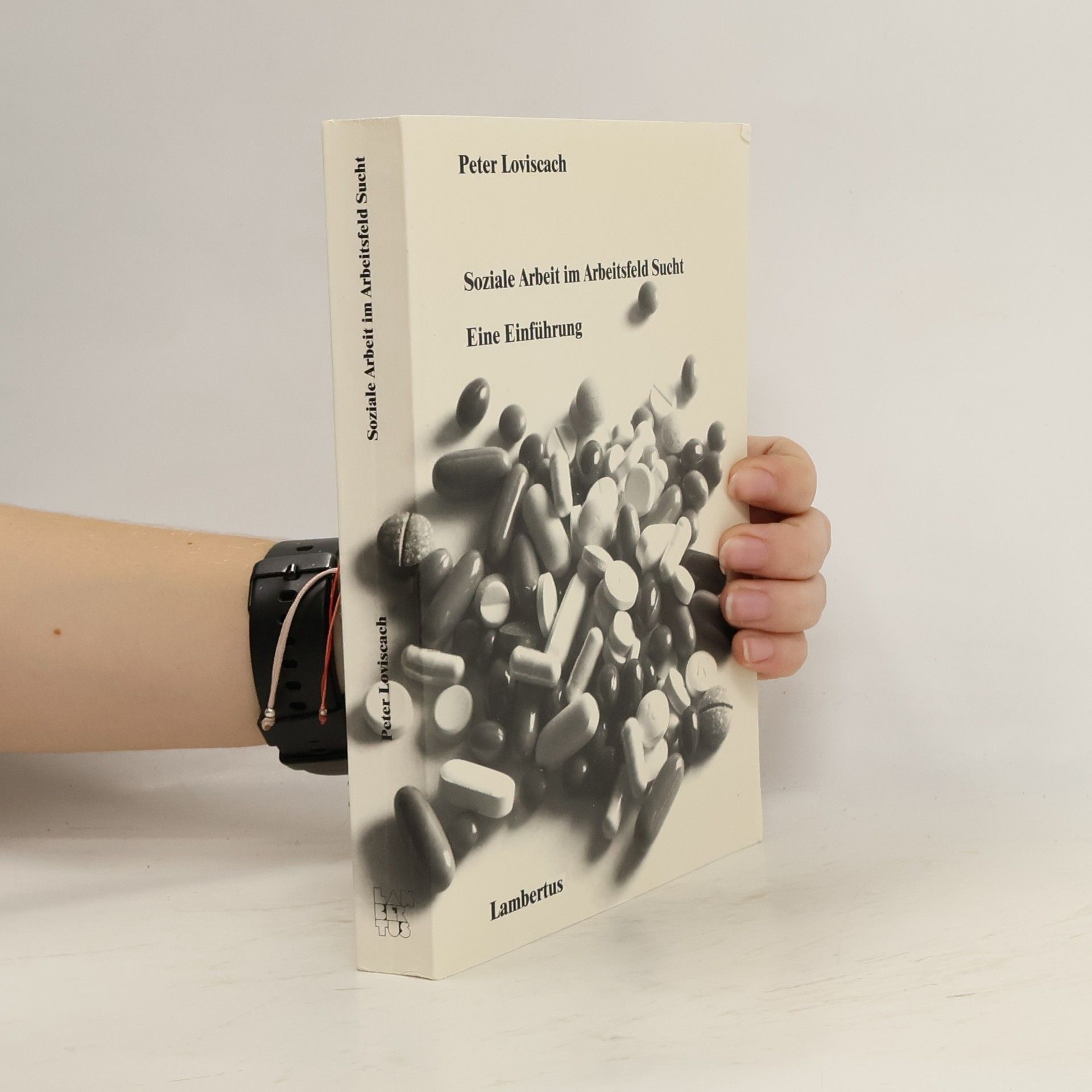 Peter Loviscach Soziale Arbeit im Arbeitsfeld Sucht
