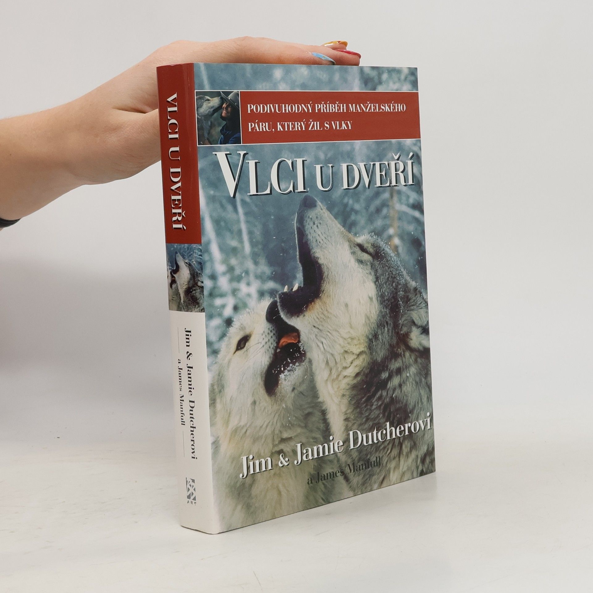 Jamie Dutcher Vlci u dveří. Podivuhodný příběh manželského páru, který žil s vlky