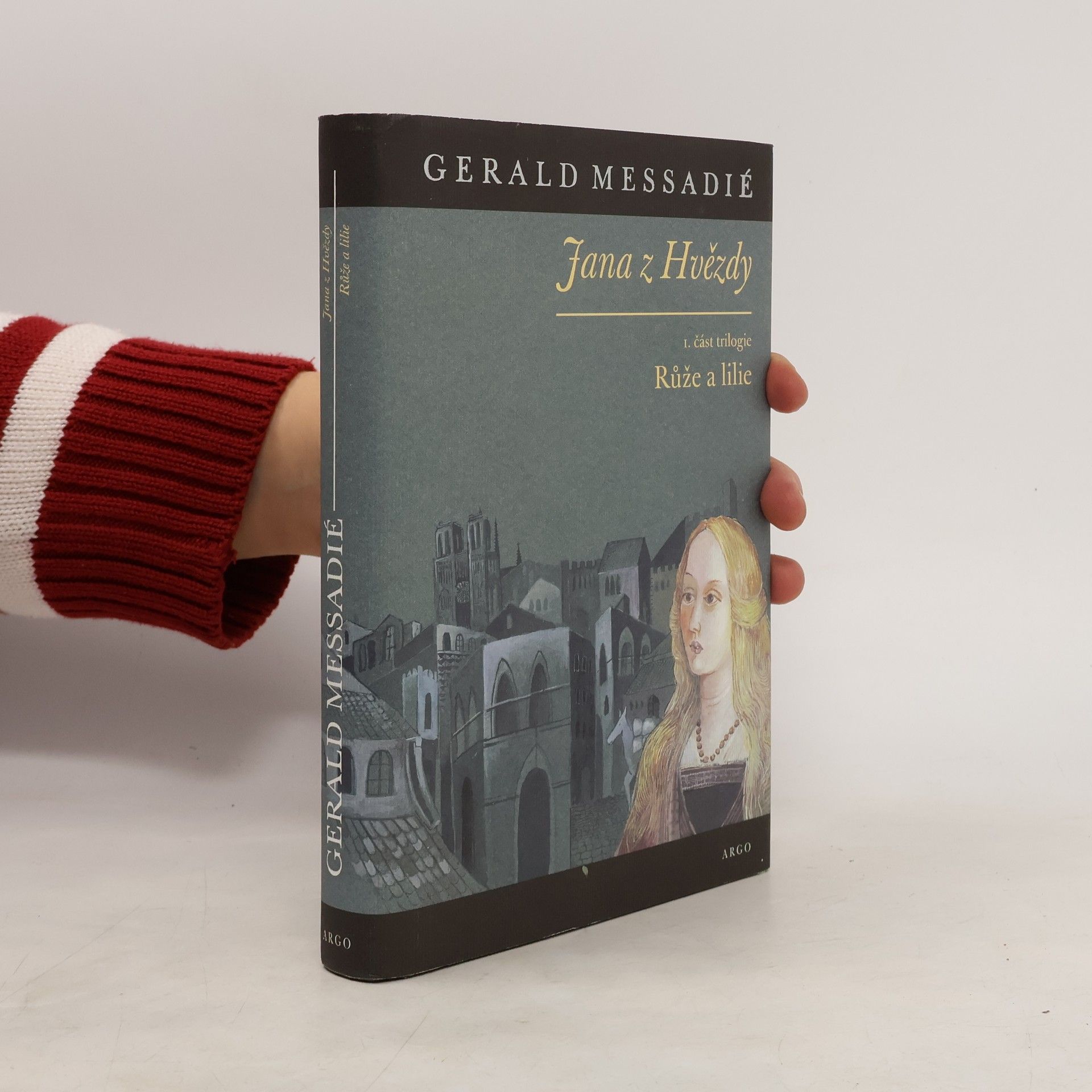 Gerald Messadié Jana z Hvězdy. 1. část trilogie, Růže a lilie