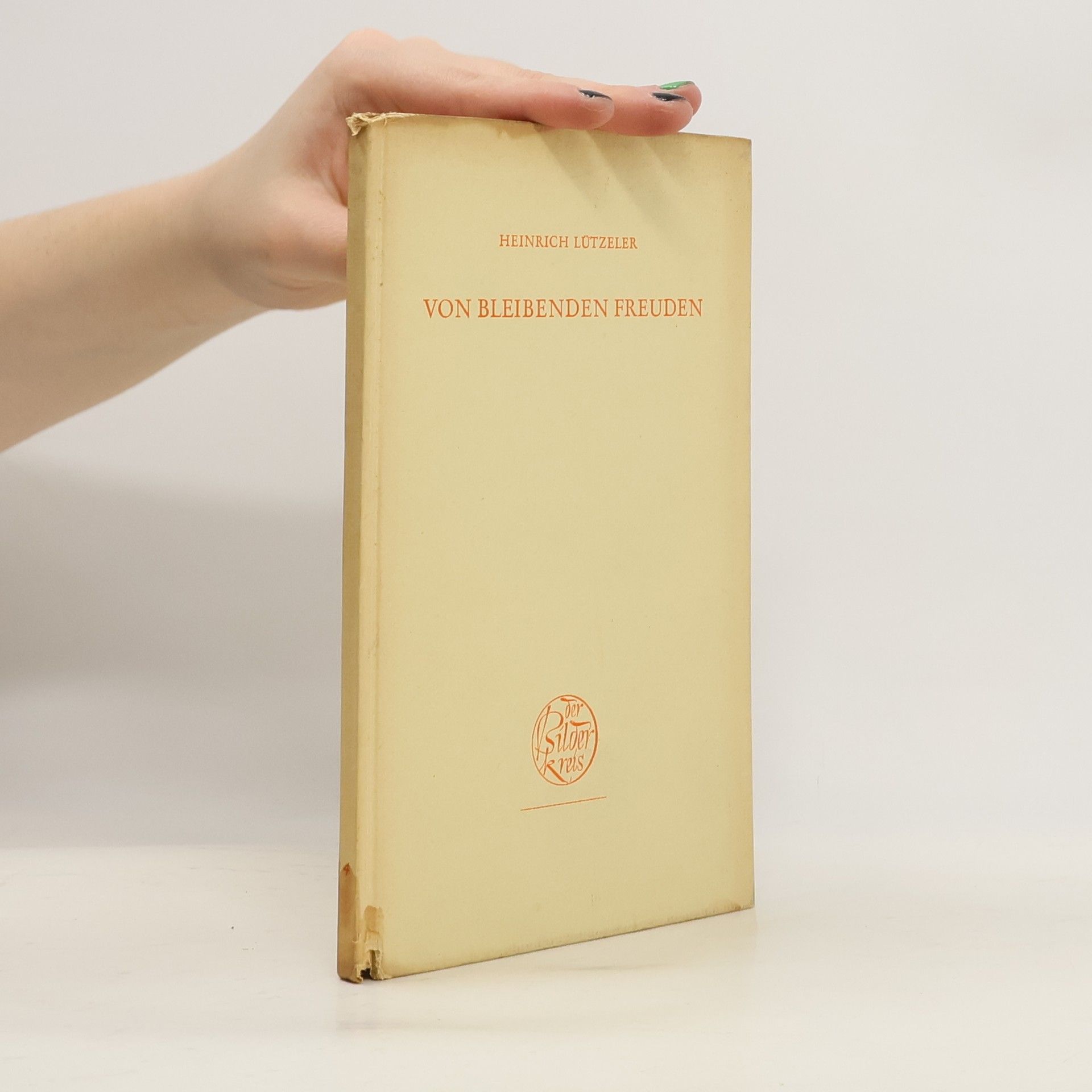 Heinrich Lützeler Von bleibenden Freuden