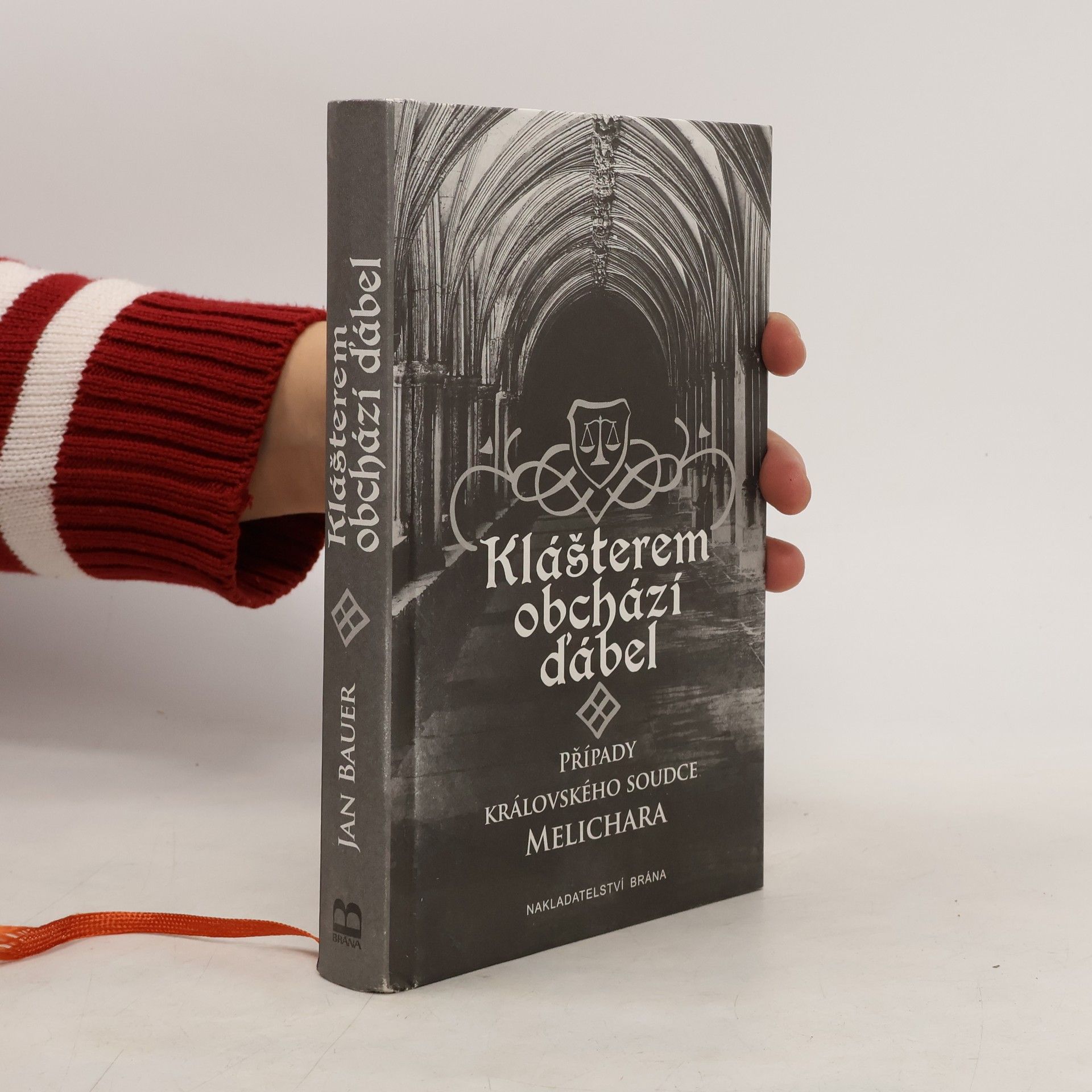 Jan Bauer Klášterem obchází ďábel. Případy královského soudce Melichara