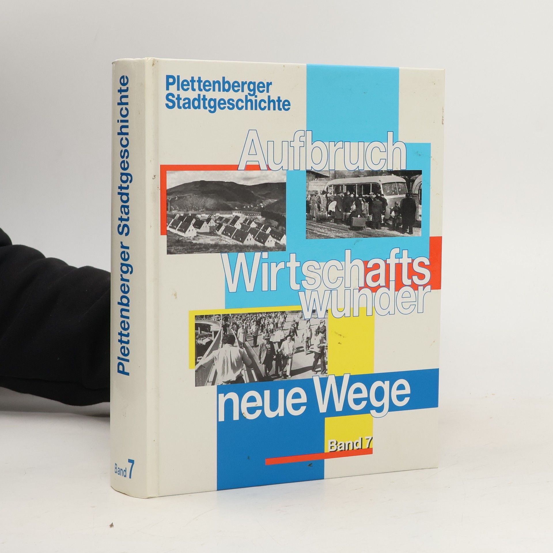 kolektiv Plettenberger Stadtgeschichte: Aufbruch, Wirtschaftswunder, neue Wege, Band 7