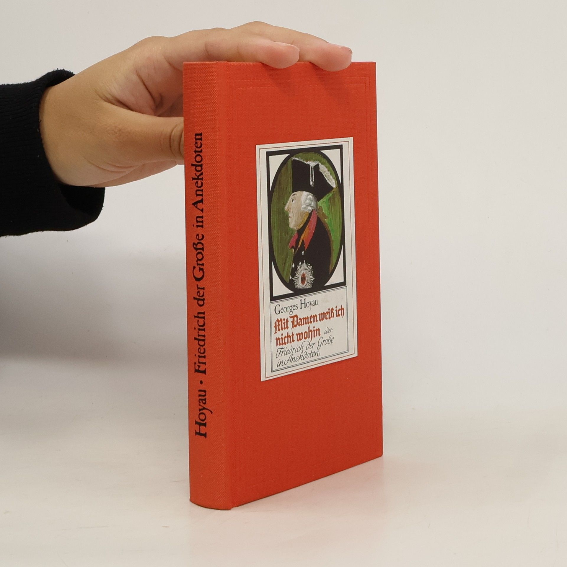 Mit Damen weiß ich nicht wohin oder Friedrich der Große in Anekdoten