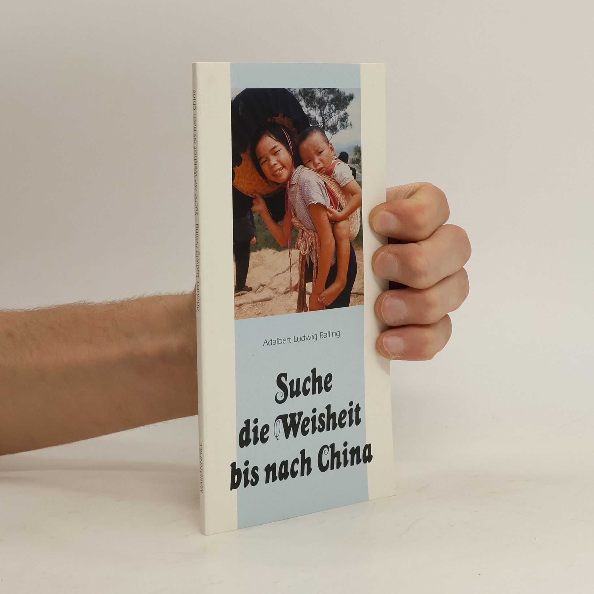 Adalbert Ludwig Balling Suche die Weisheit bis nach China