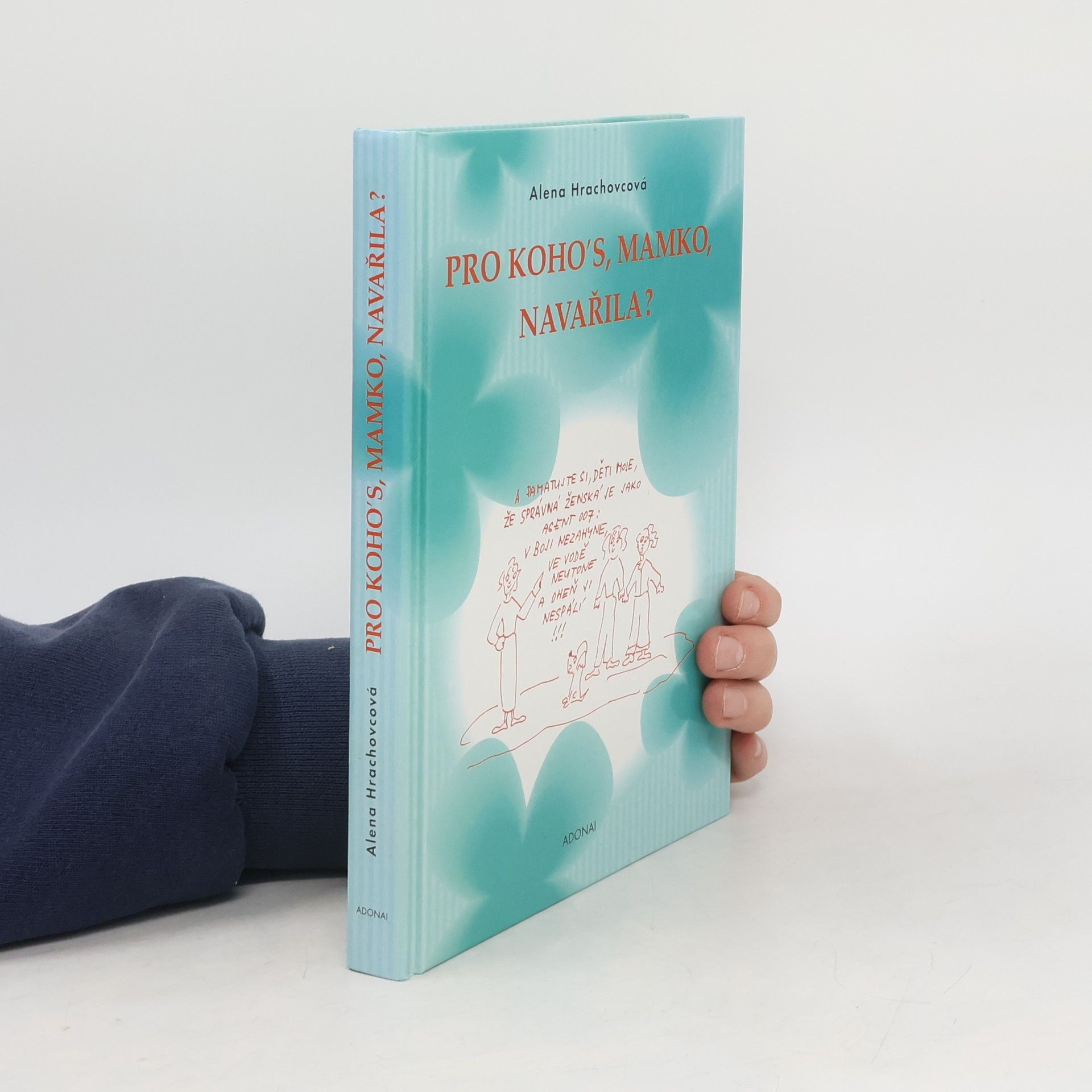 Pro koho's, mamko, navařila?