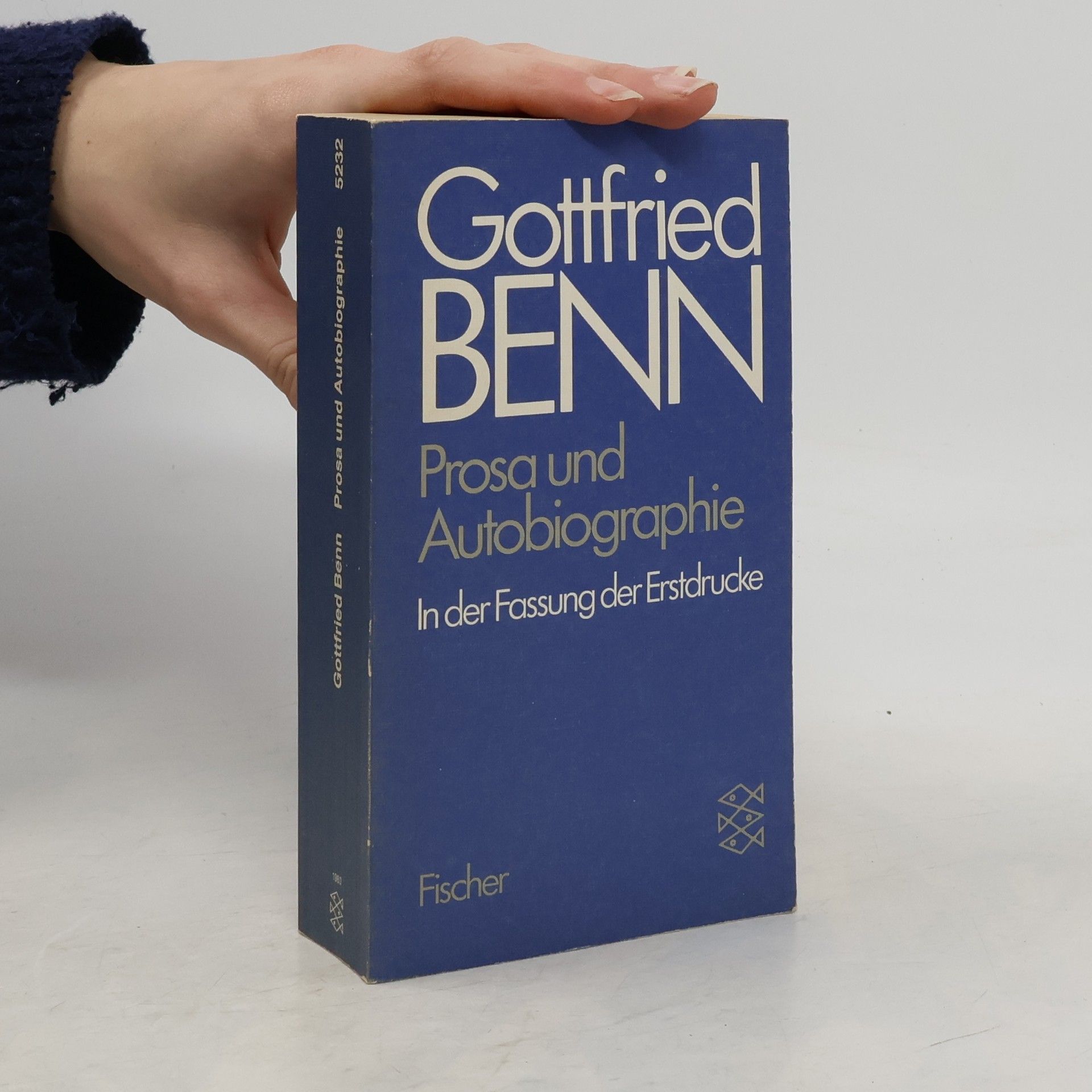 Gottfried Benn Prosa und Autobiographie. In der Fassung der Erstdrucke