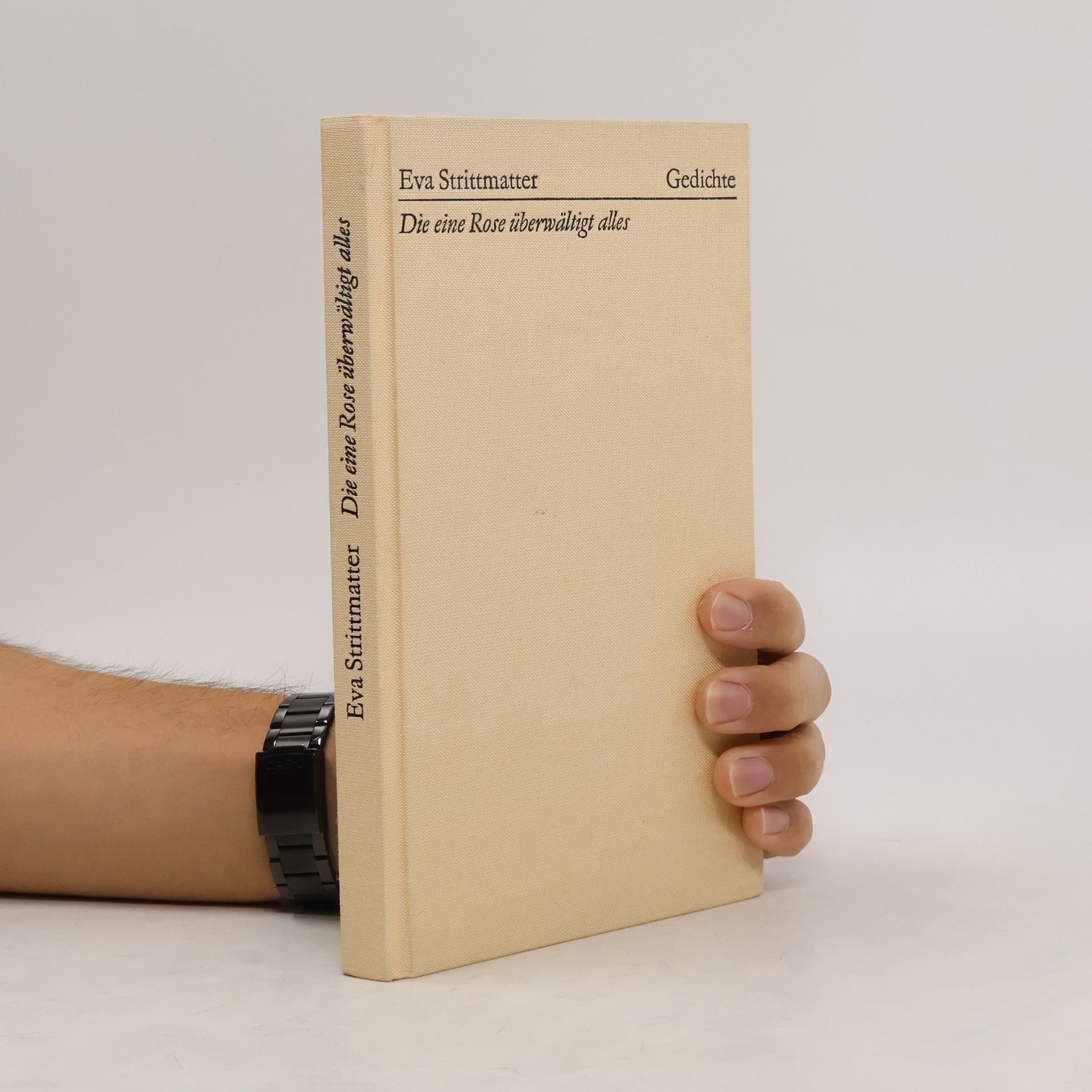 Eva Strittmatter Die eine Rose überwältigt alles