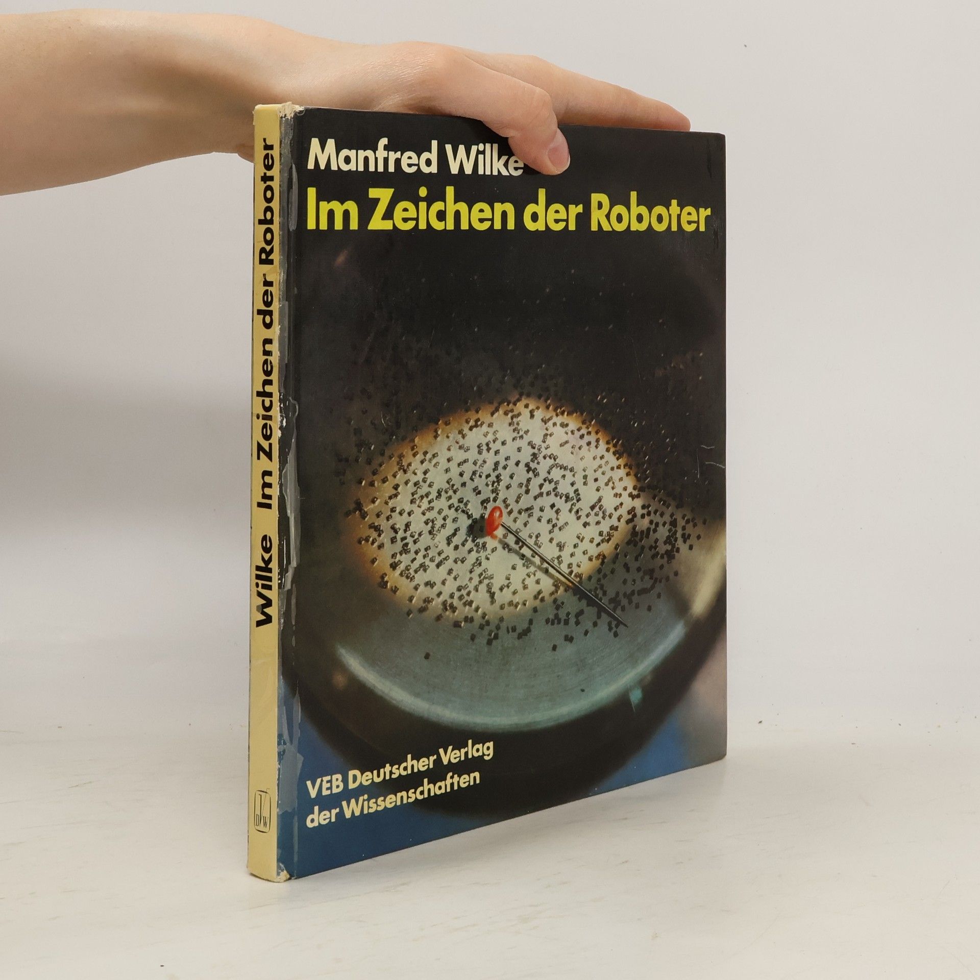 Manfred Wilke Im Zeichen der Roboter.