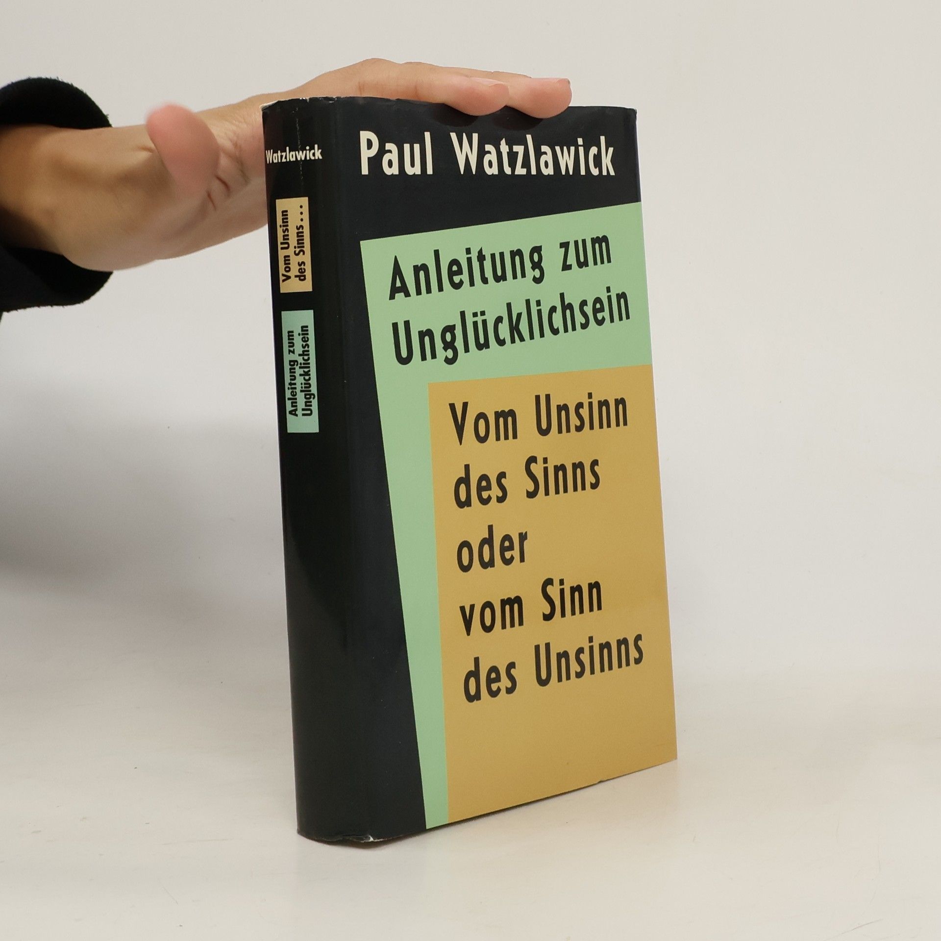 Paul Watzlawick Anleitung zum Unglücklichsein. Vom Unsinn des Sinns oder vom Sinn des Unsinns