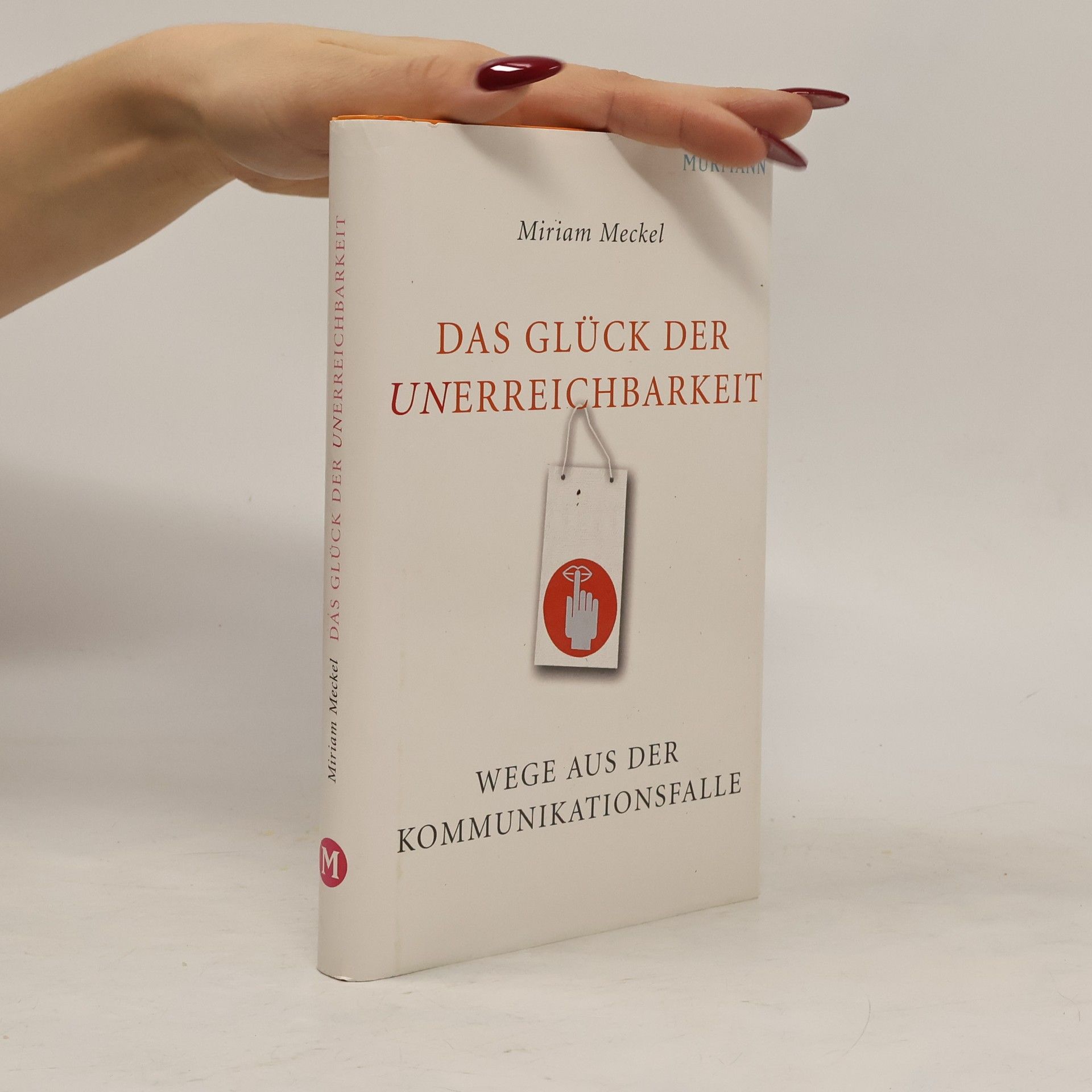 Miriam Meckel Das Glück der Unerreichbarkeit