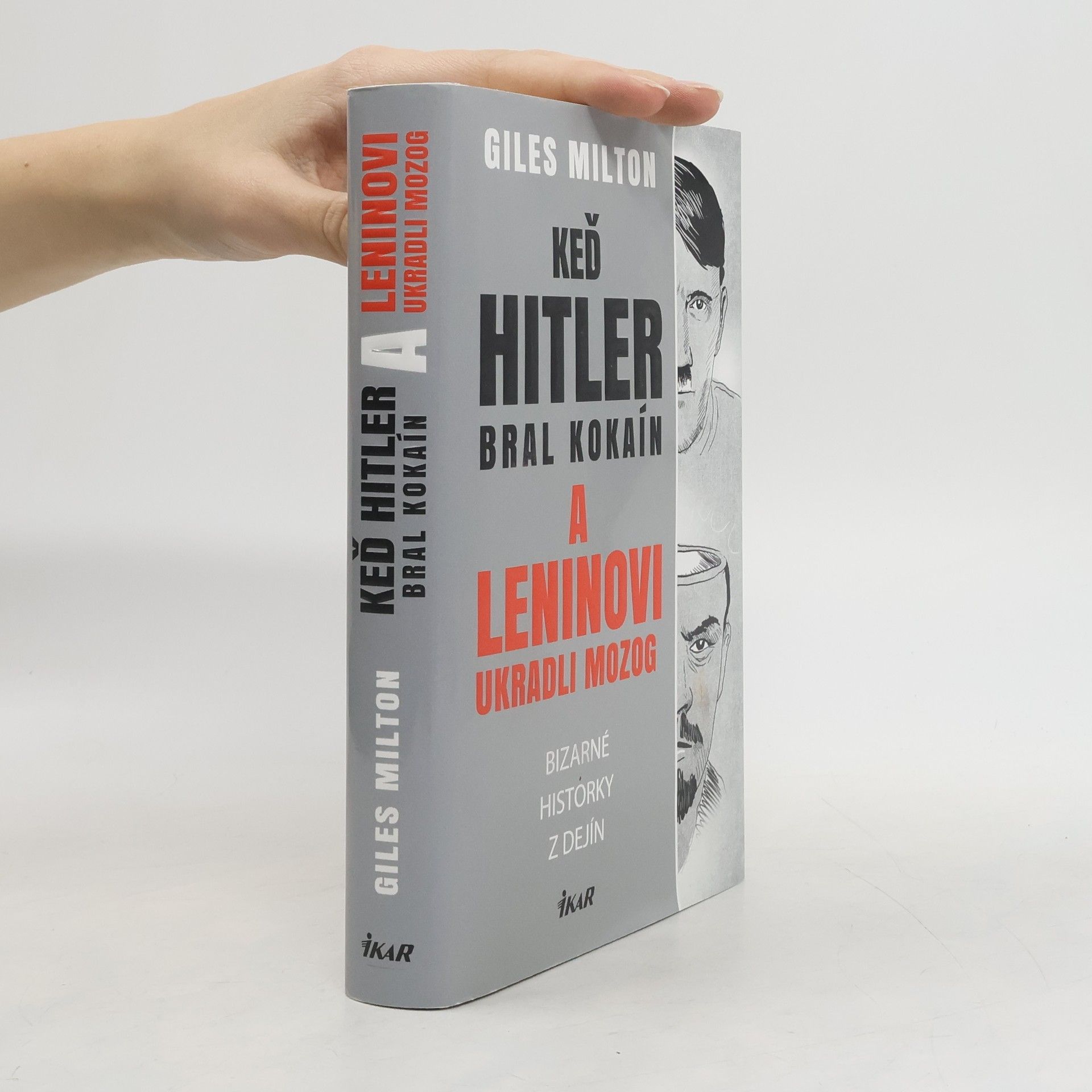 Giles Milton Keď Hitler bral kokaín a Leninovi ukradli mozog