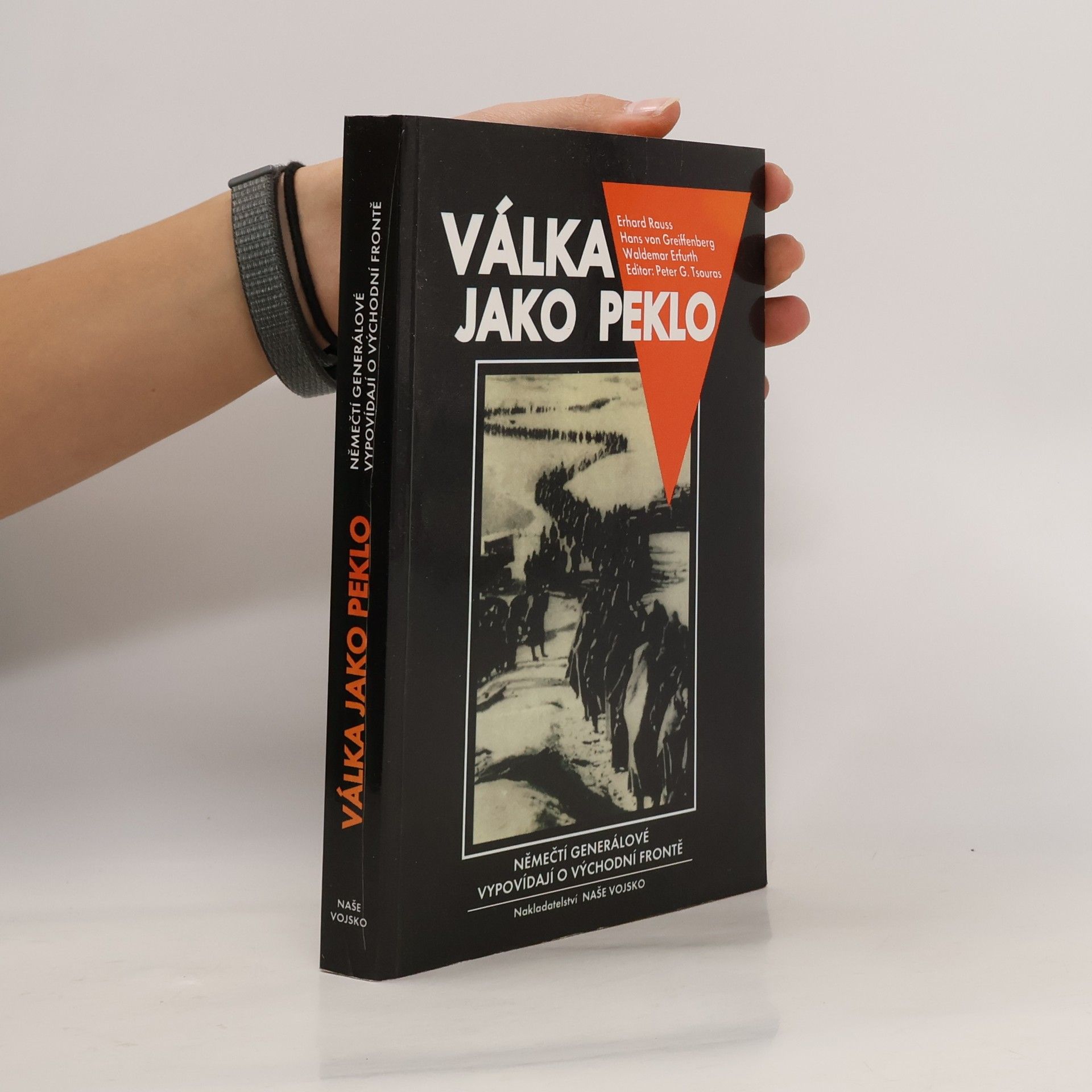 Peter G. Tsouras Válka jako peklo : němečtí generálové vypovídají o východní frontě