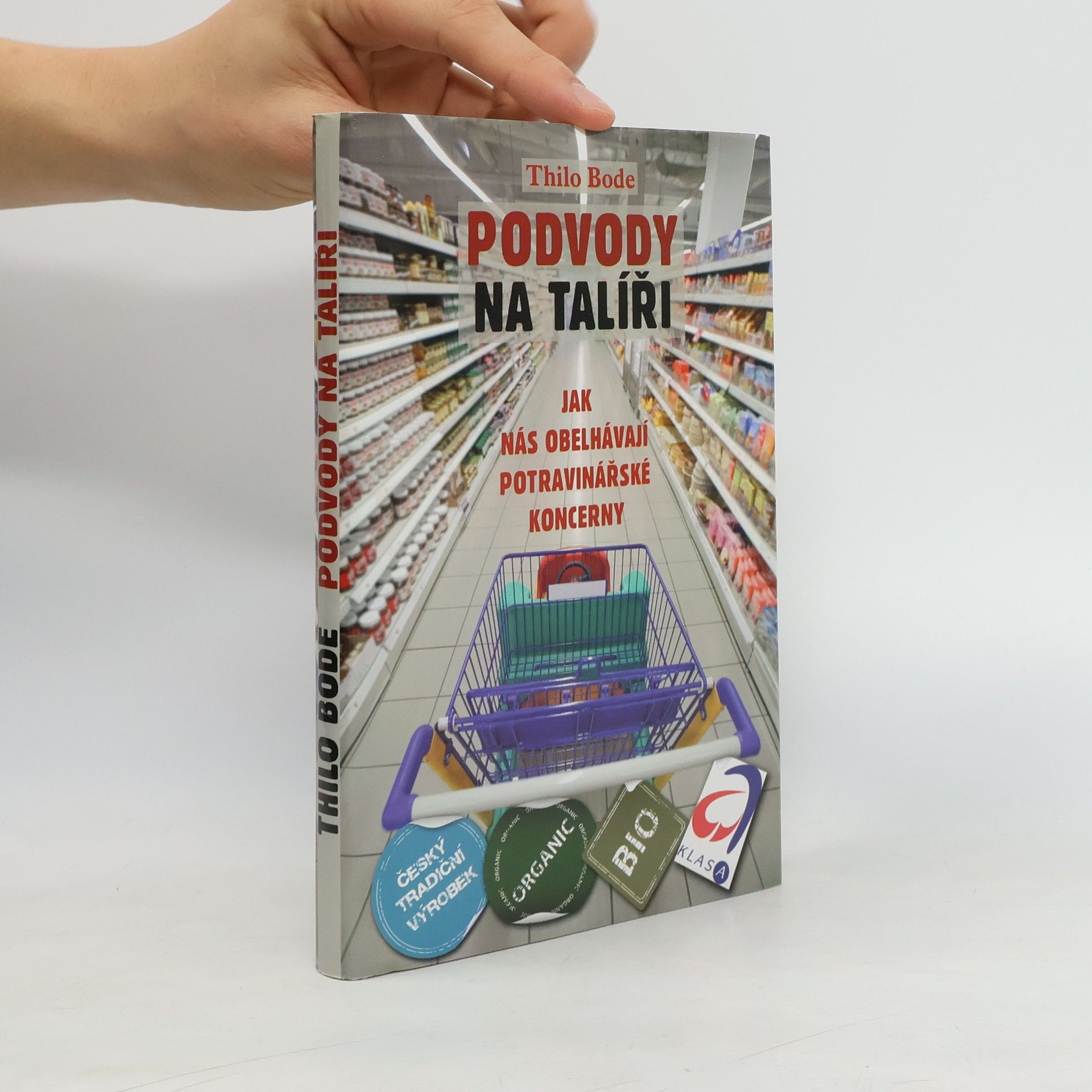 Thilo Bode Podvody na talíři. Jak nás obelhávají potravinářské koncerny