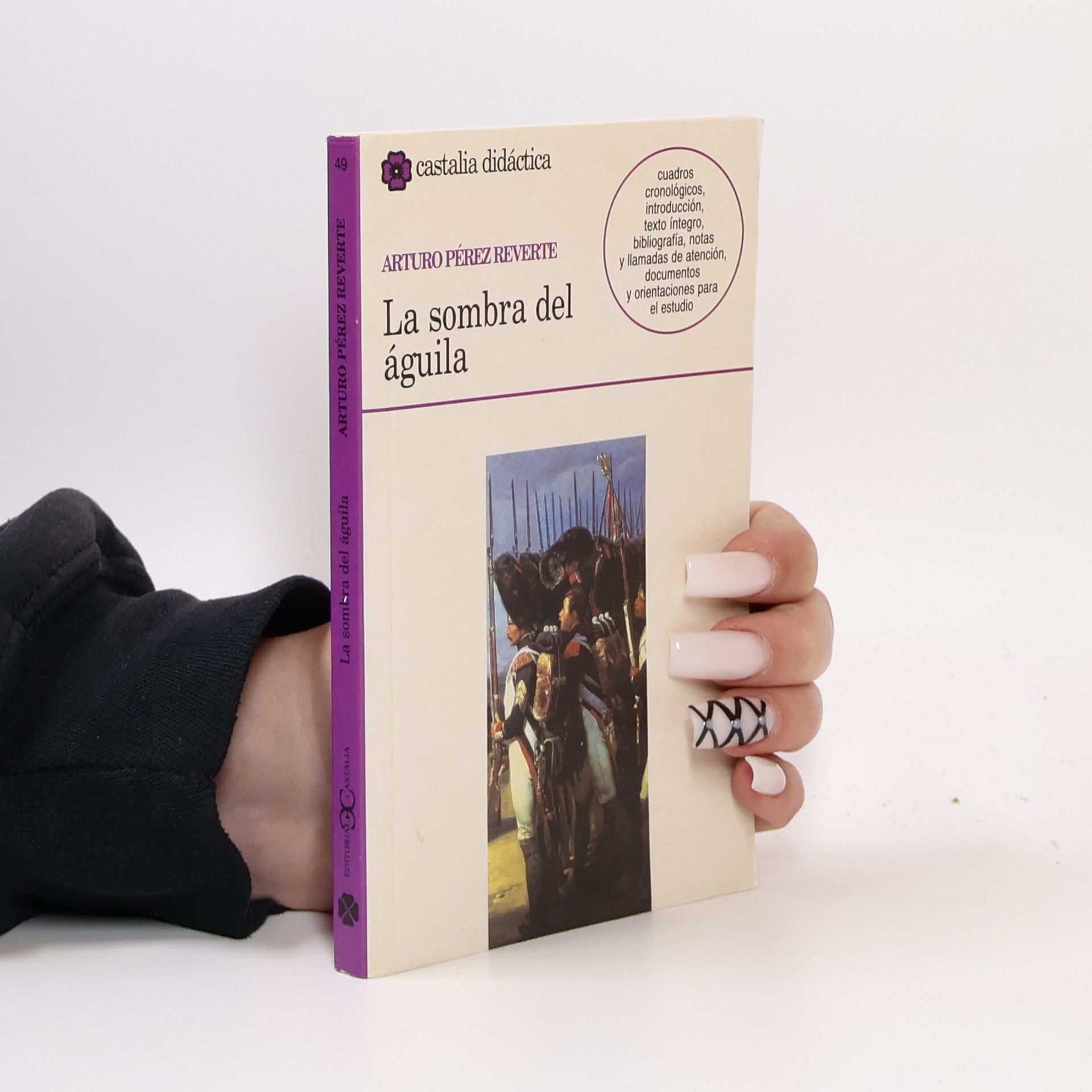 Arturo Pérez Reverte La sombra del águila: Cuadros cronológicos, introducción, texto íntegro, bibliografía, notas y llamadas de atención, documentos y orientaciones para el estudio