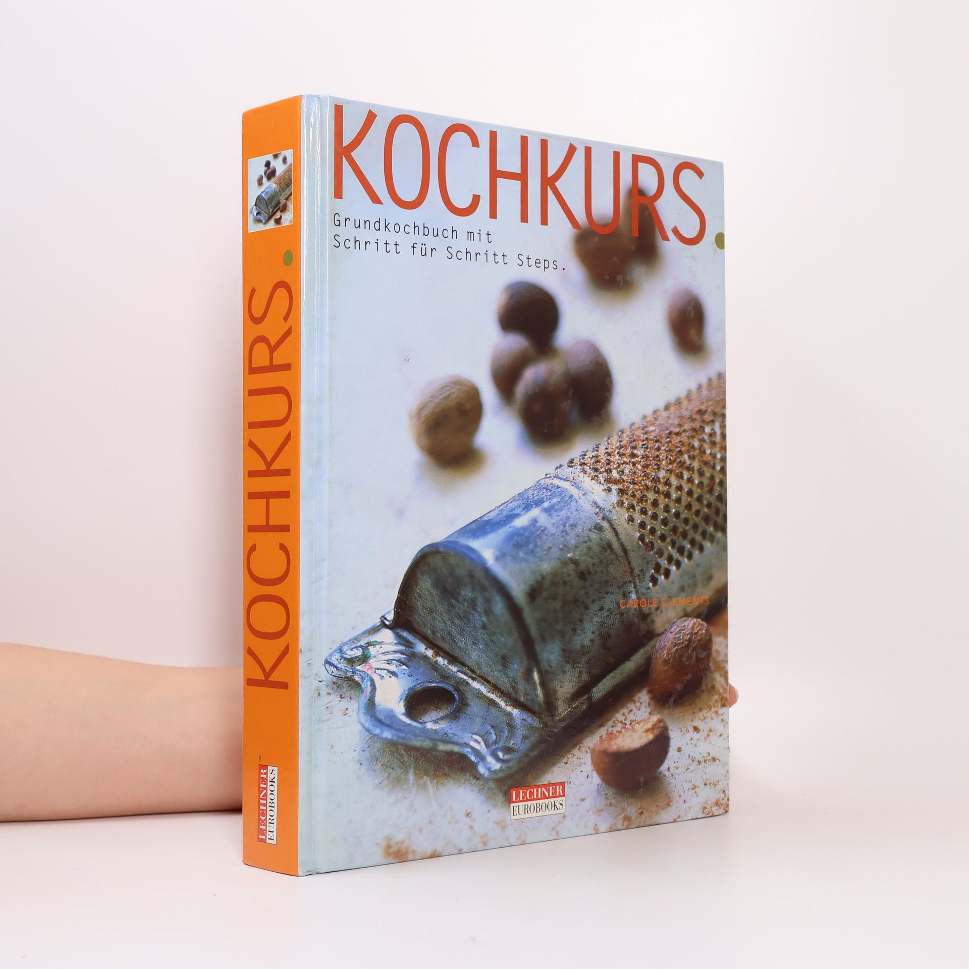 Carole Clements Kochkurs. Grundkochbuch mit Schritt für Schritt Steps