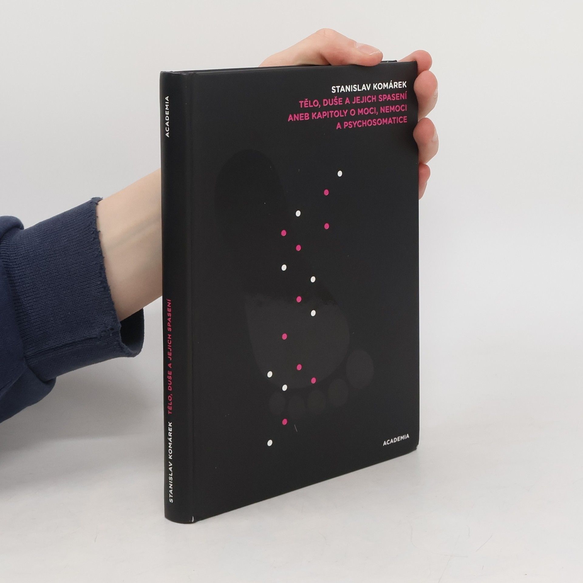 Stanislav Komárek Tělo, duše a jejich spasení aneb Kapitoly o moci, nemoci a psychosomatice