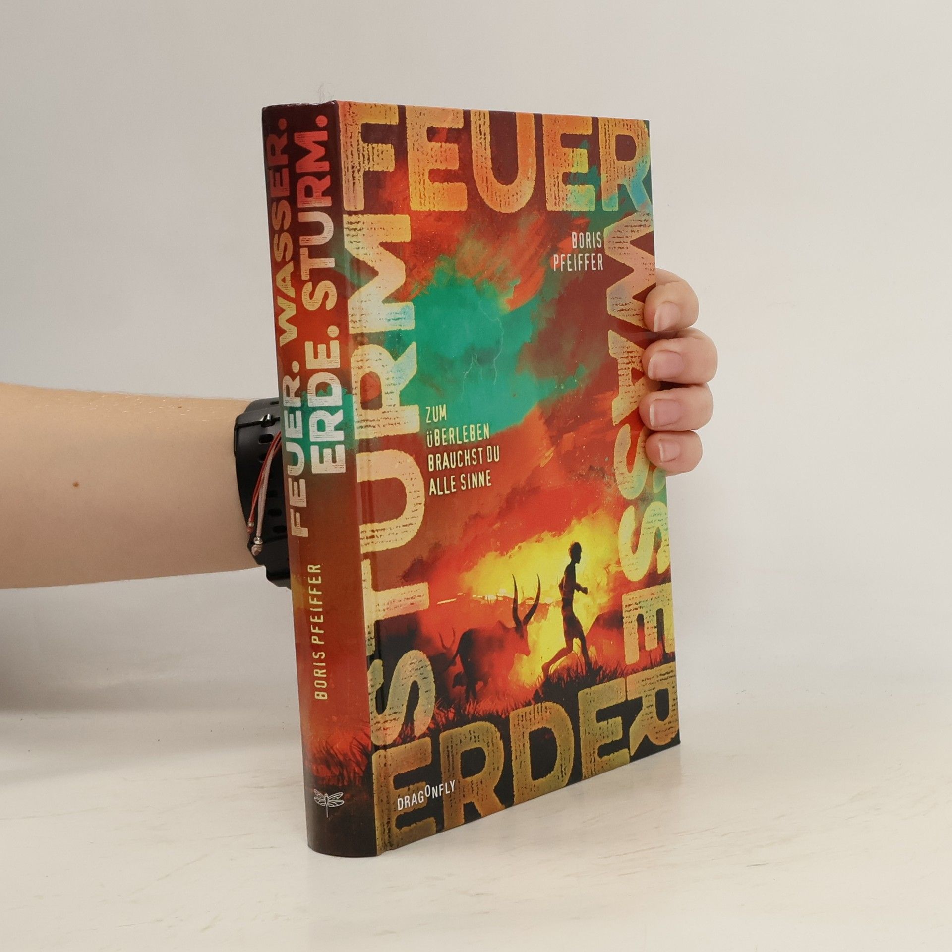 Boris Pfeiffer Feuer. Wasser. Erde. Sturm. - Zum Überleben brauchst du alle Sinne