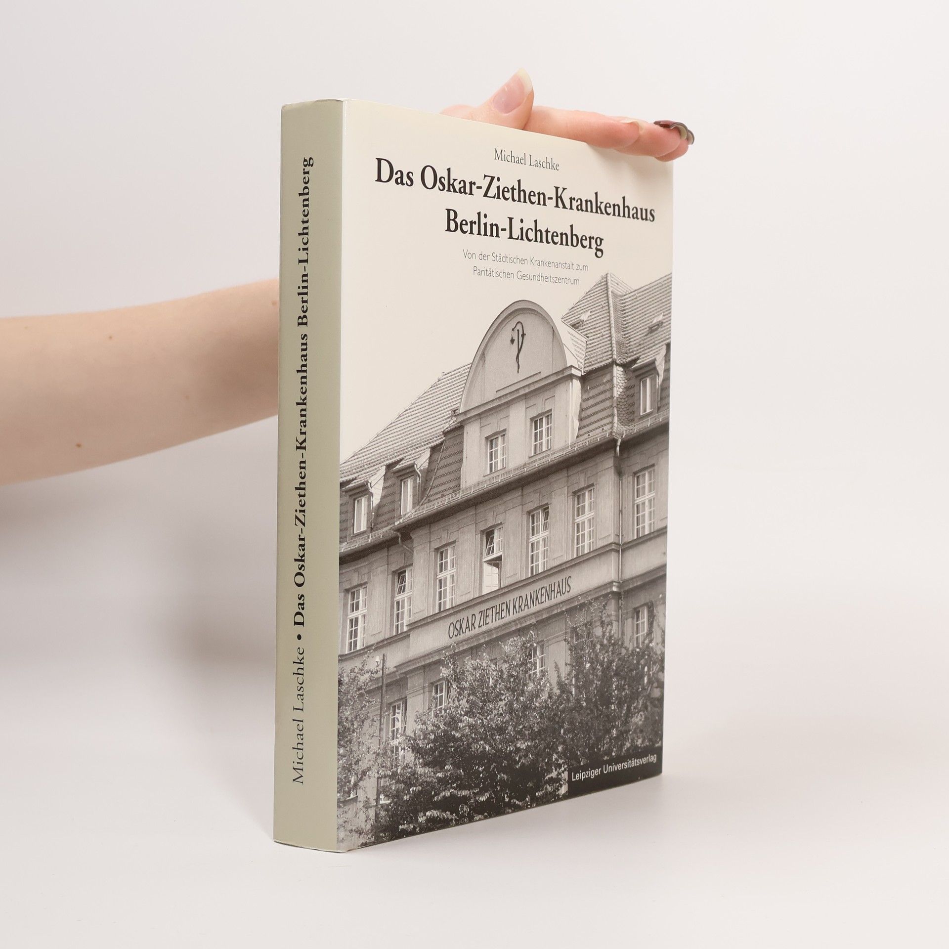 Michael Laschke Das Oskar-Ziethen-Krankenhaus Berlin-Lichtenberg