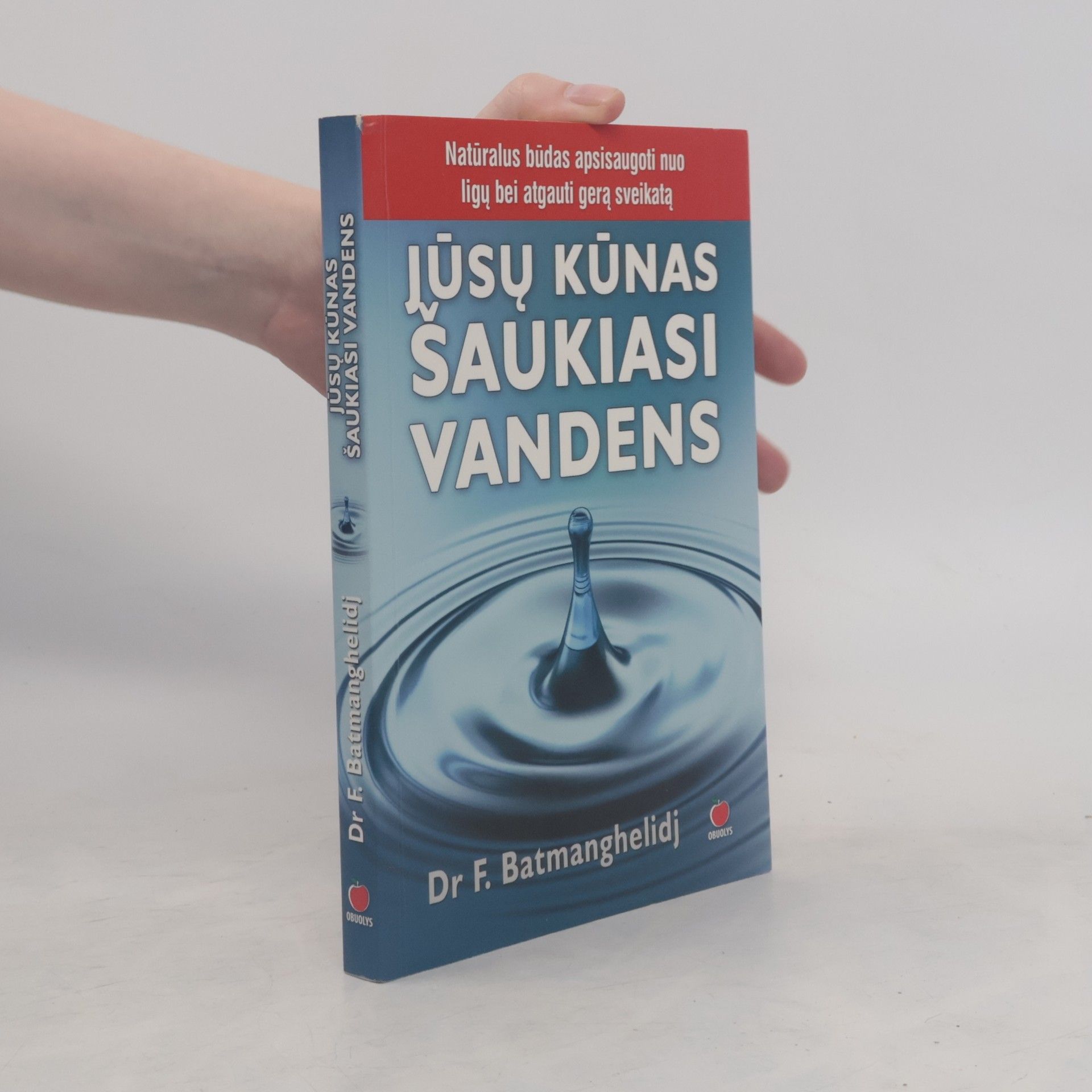 Dr F. Batmanghelidj Jūsų kūnas šaukiasi vandens