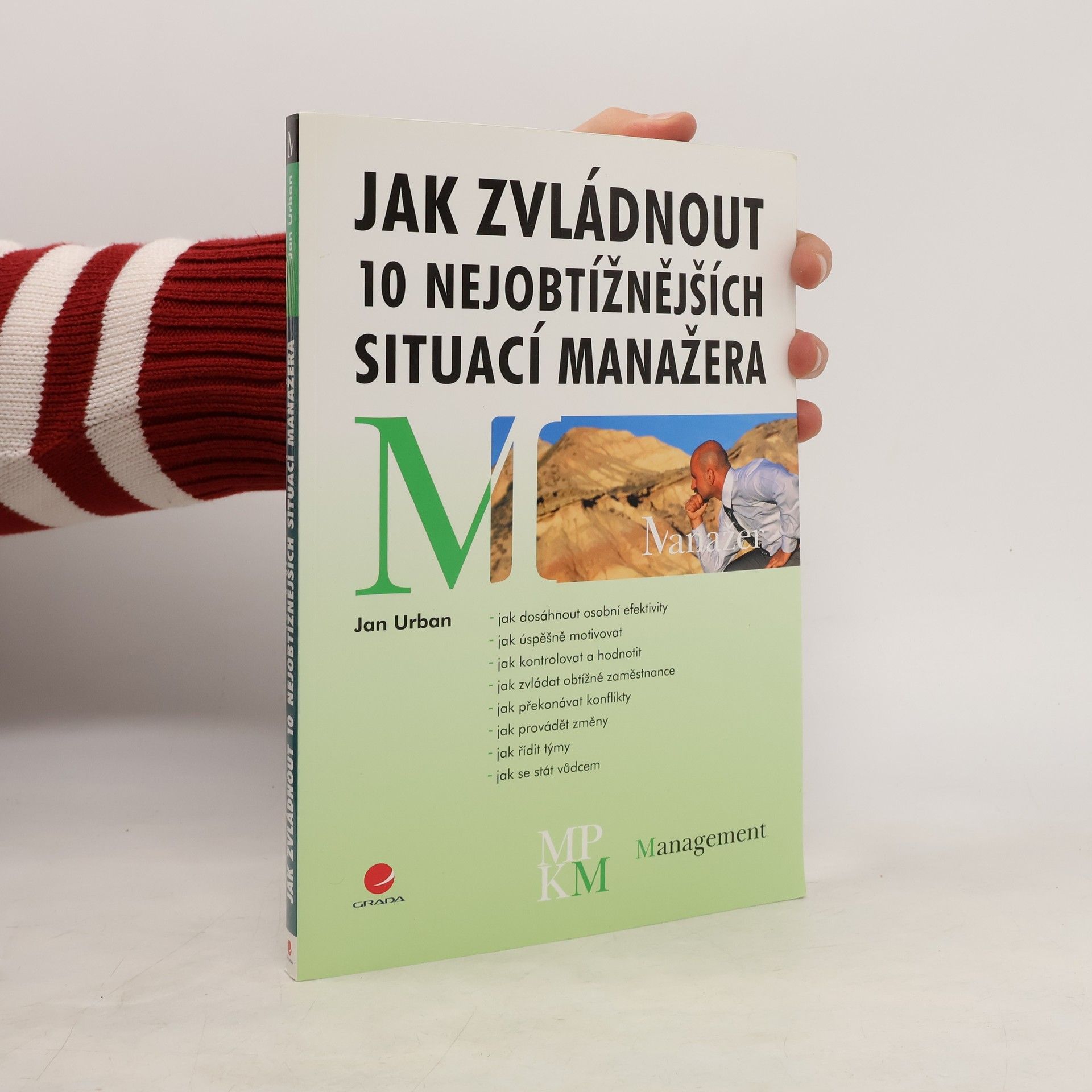 Jan Urban Jak zvládnout 10 nejobtížnějších situací manažera