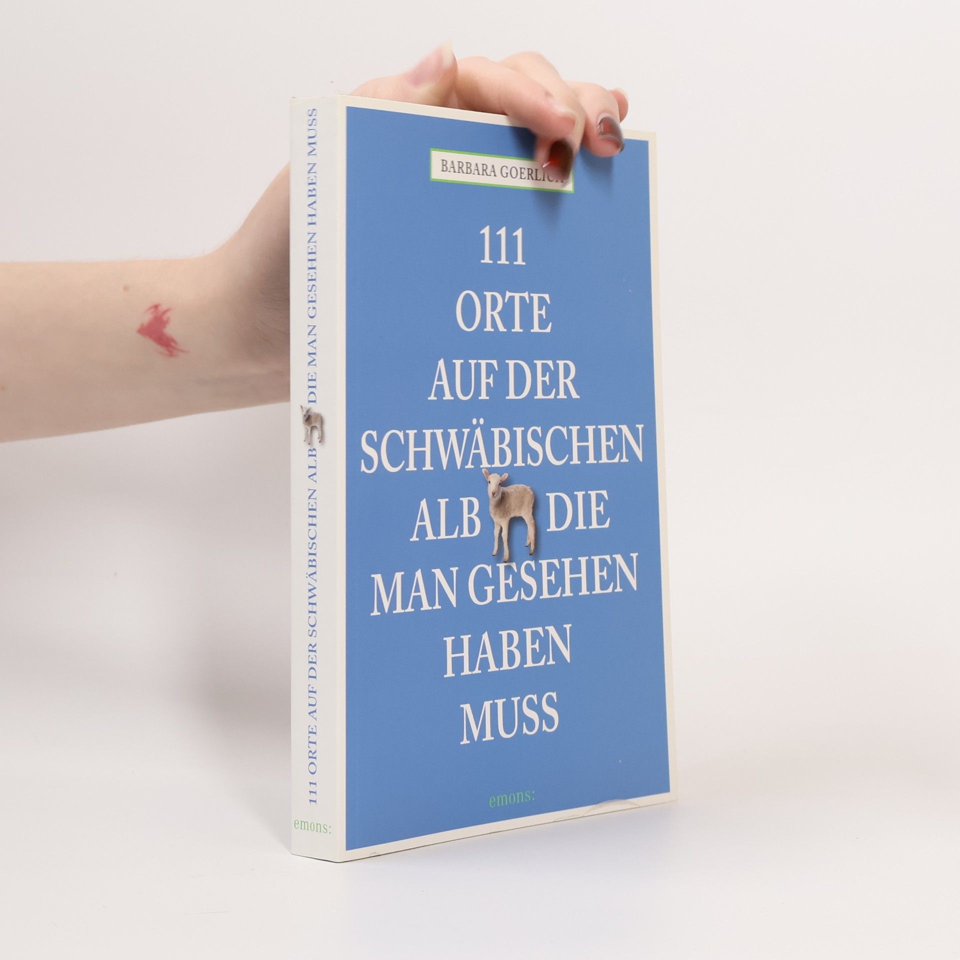 Barbara Goerlich 111 Orte auf der schwäbischen Alb die man gesehen haben muss