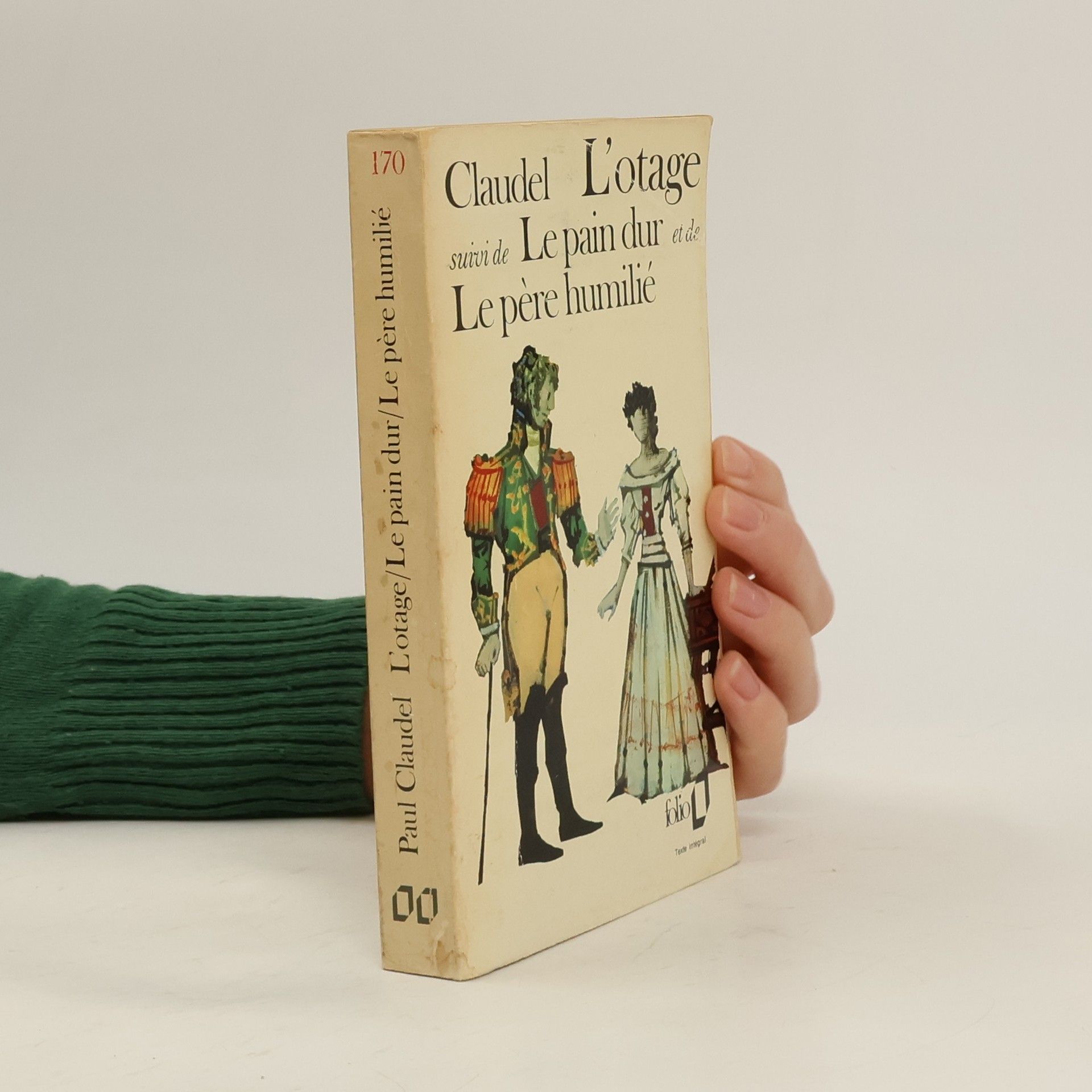 Paul Claudel L'otage. Le pain dur. Le père humilié