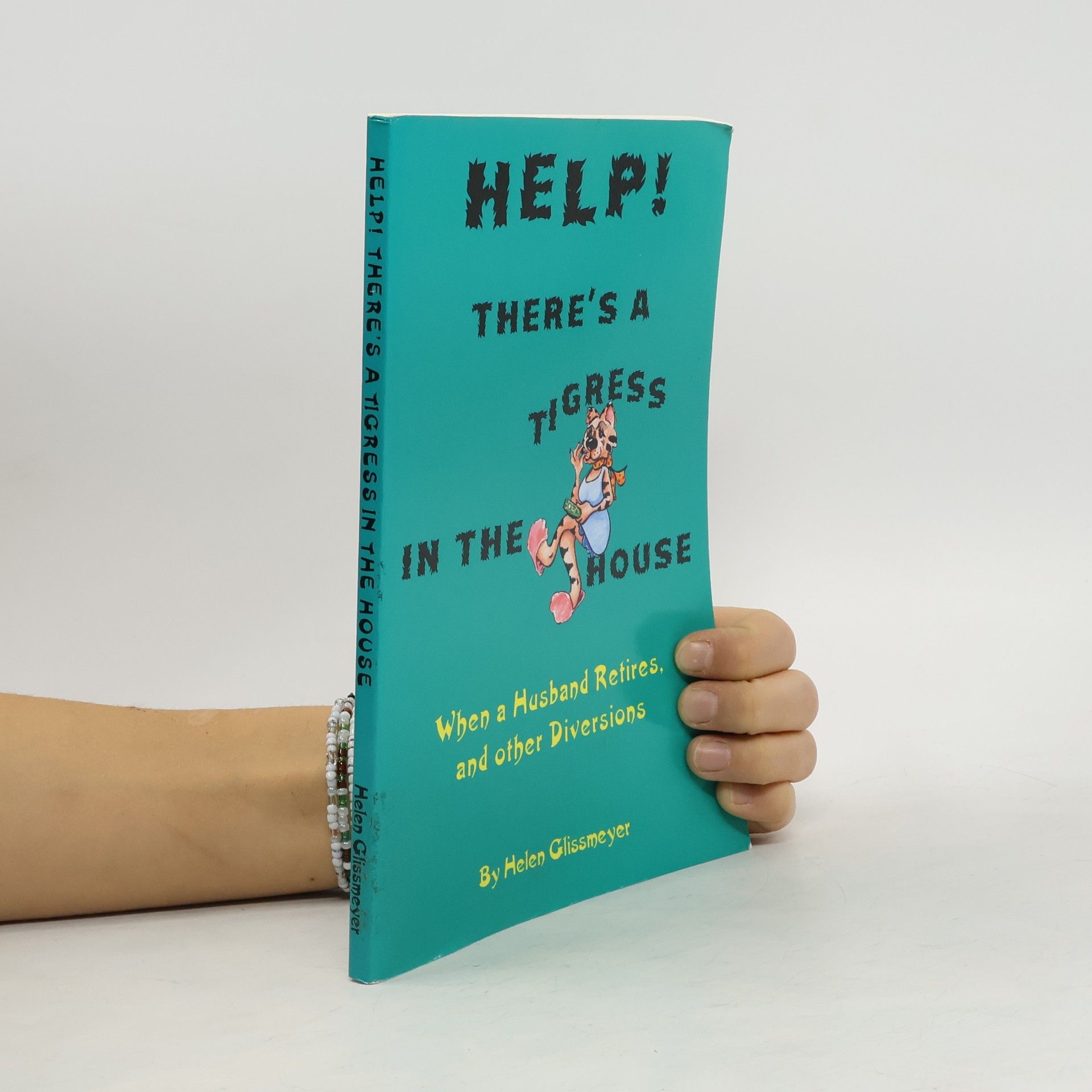 Helen Glissmeyer Help! There's a Tigress in the House