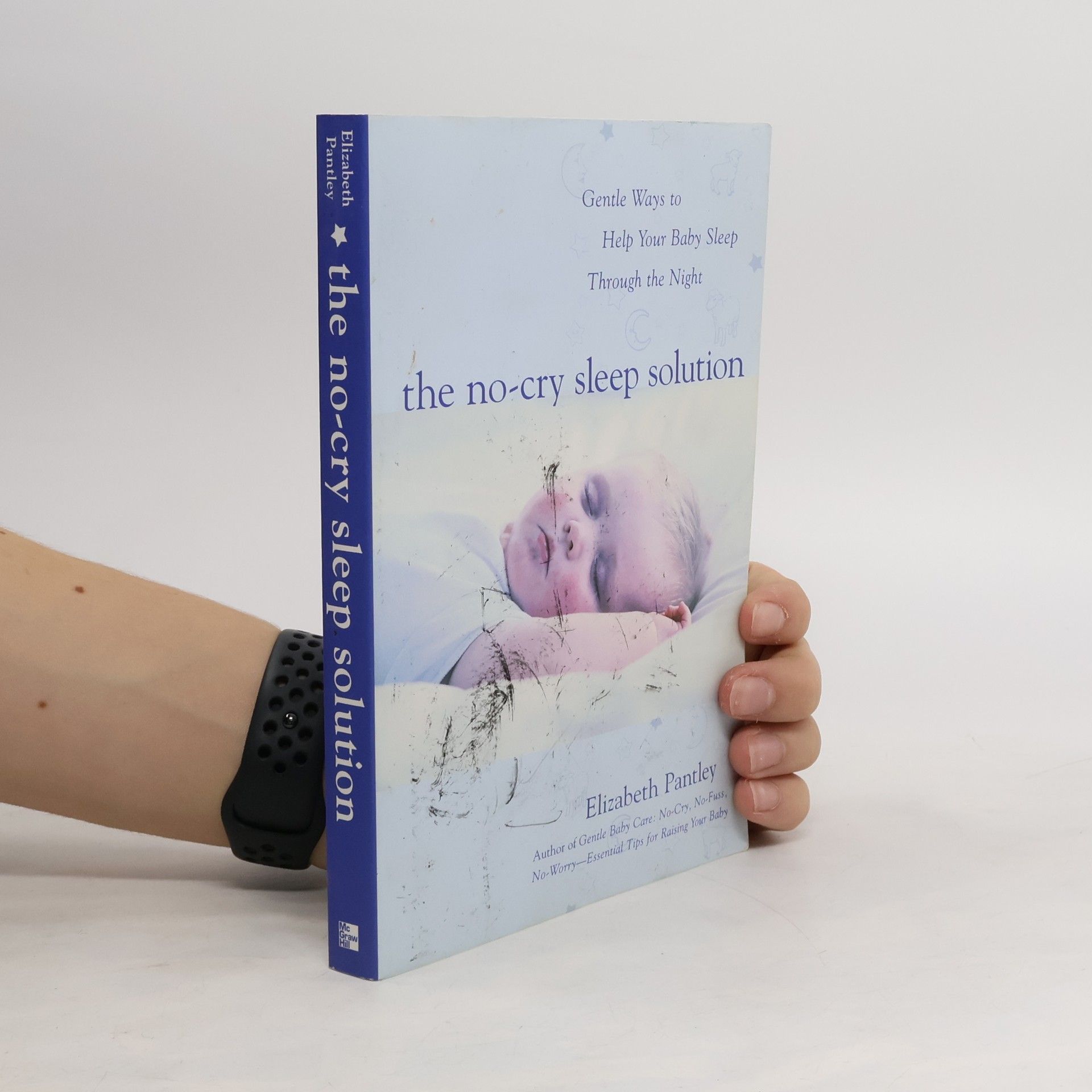 Elizabeth Pantley The no-cry sleep solution : Gentle ways to help your baby sleep through the night