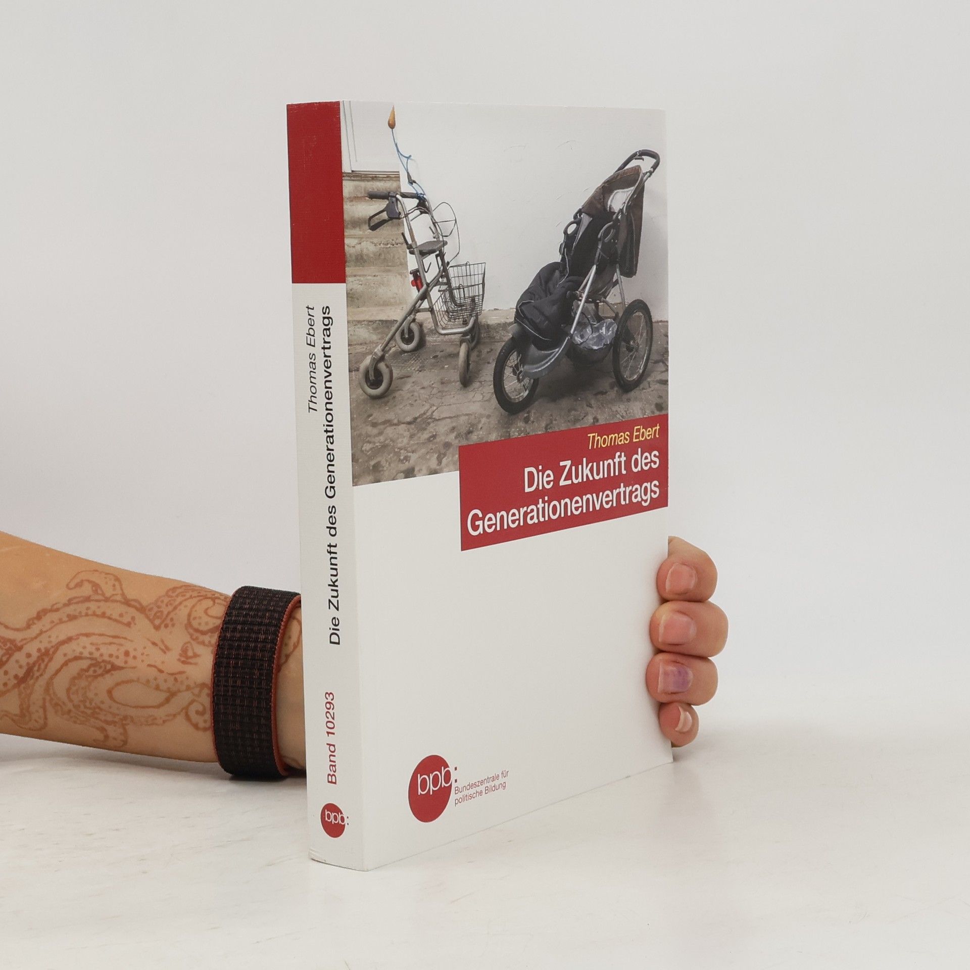 Thomas Ebert Bundeszentrale für politische Bildung - 10293: Die Zukunft des Generationenvertrags